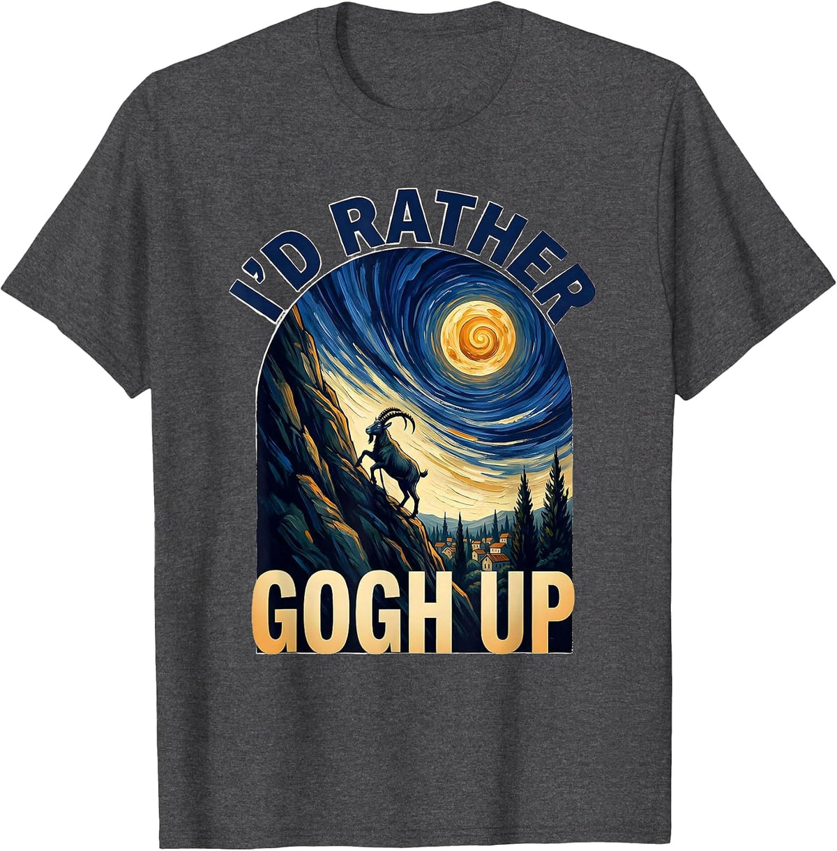 I'd Rather Gogh Up Whimsical Van Gogh Art Animal Lover Gift T-Shirt - Dark Heather Grey