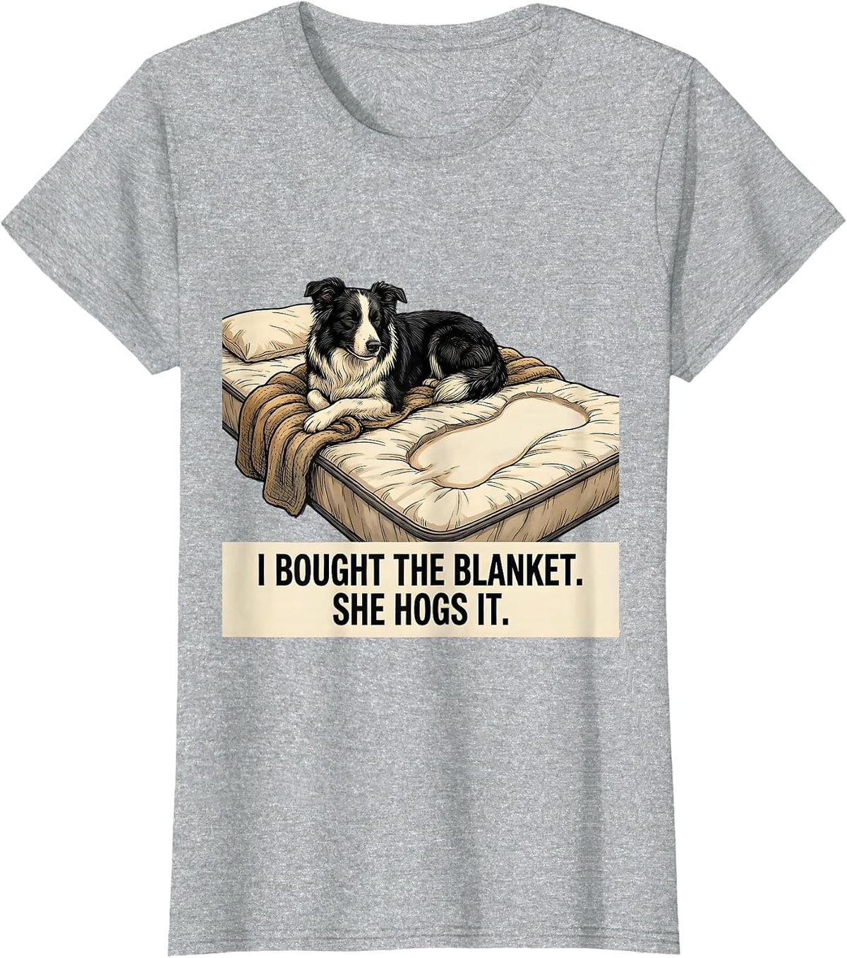 Women's I Bought The Blanket She Hogs It Funny Border Collie Dog T-Shirt - Heather Grey