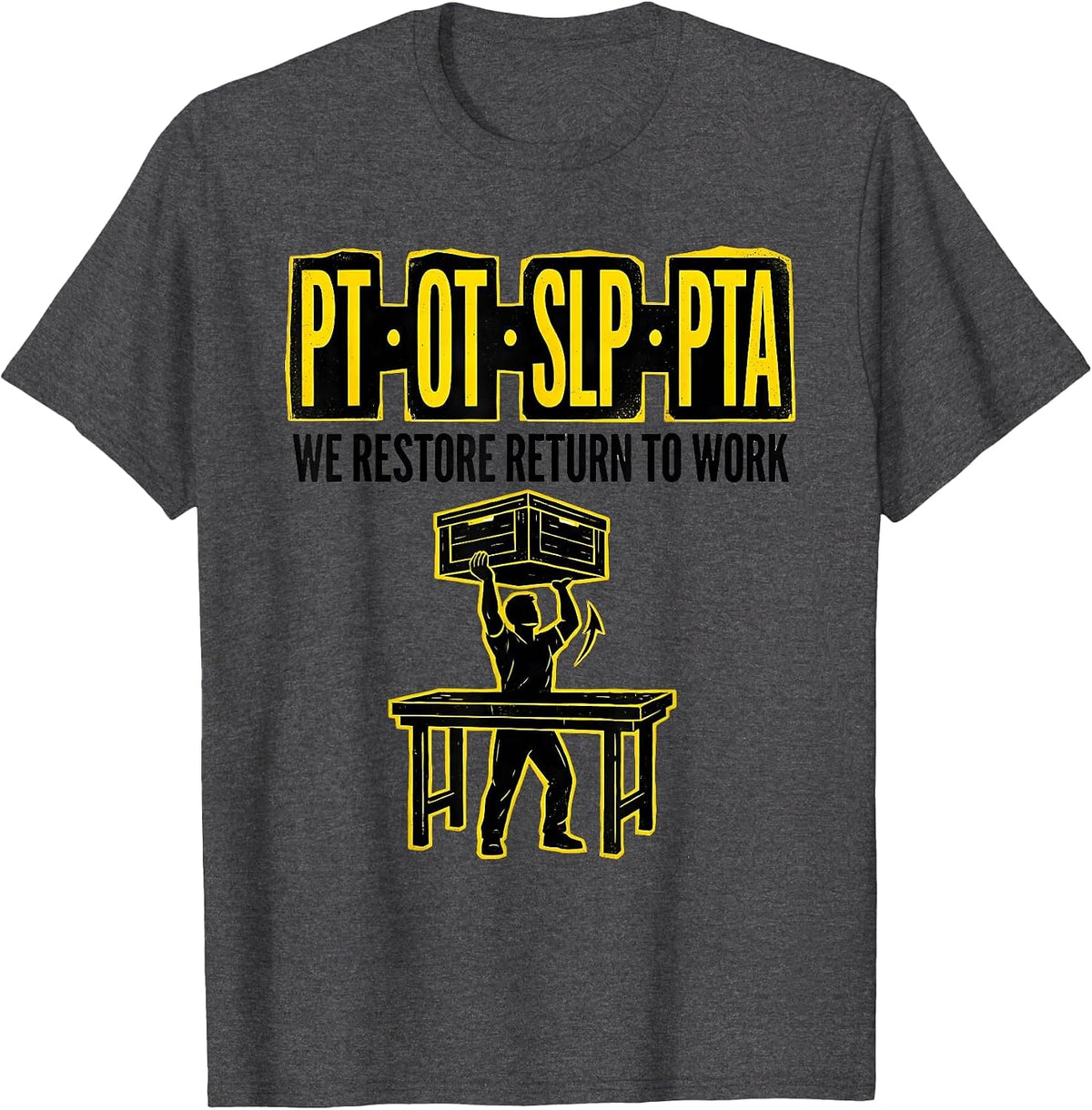 Men's PT OT SLP PTA We Restore Return To Work Physical Therapist T-Shirt - Dark Heather Grey