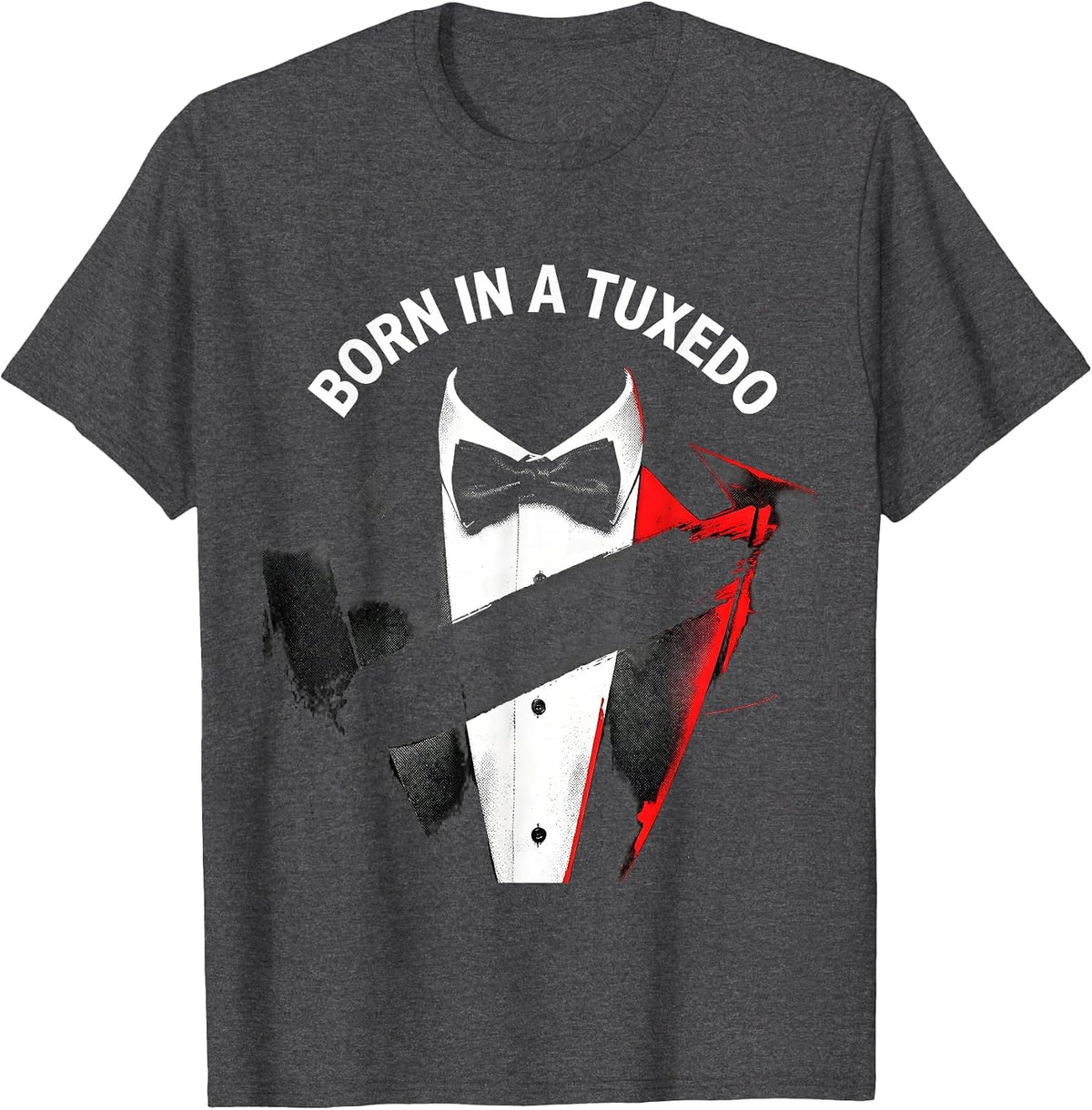 Born in a Tuxedo Formal Style Graphic Design T-Shirt - Dark Heather Grey
