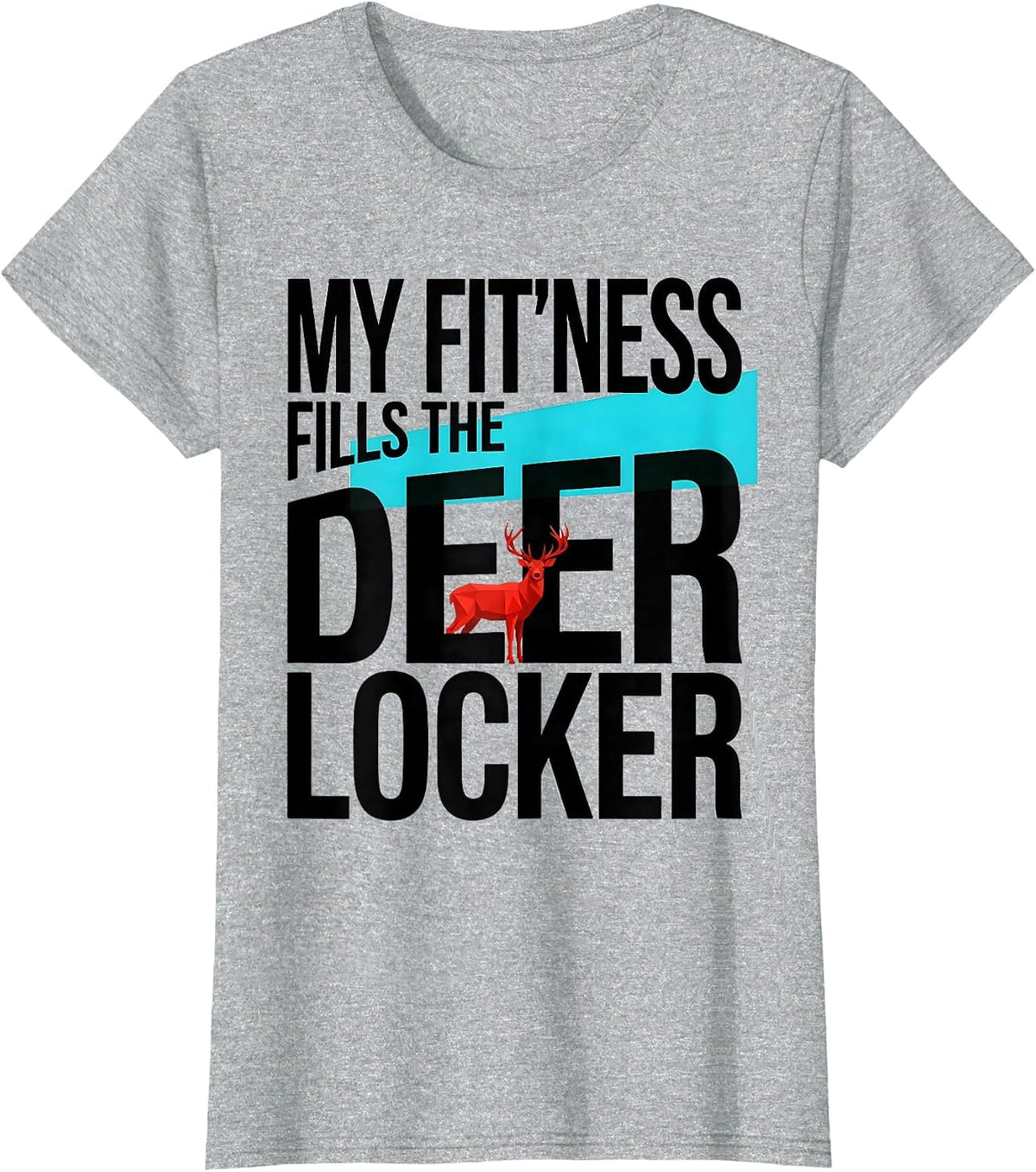 My Fit'ness Fills The Deer Locker Funny Hunting Dad Joke T-Shirt - Heather Grey