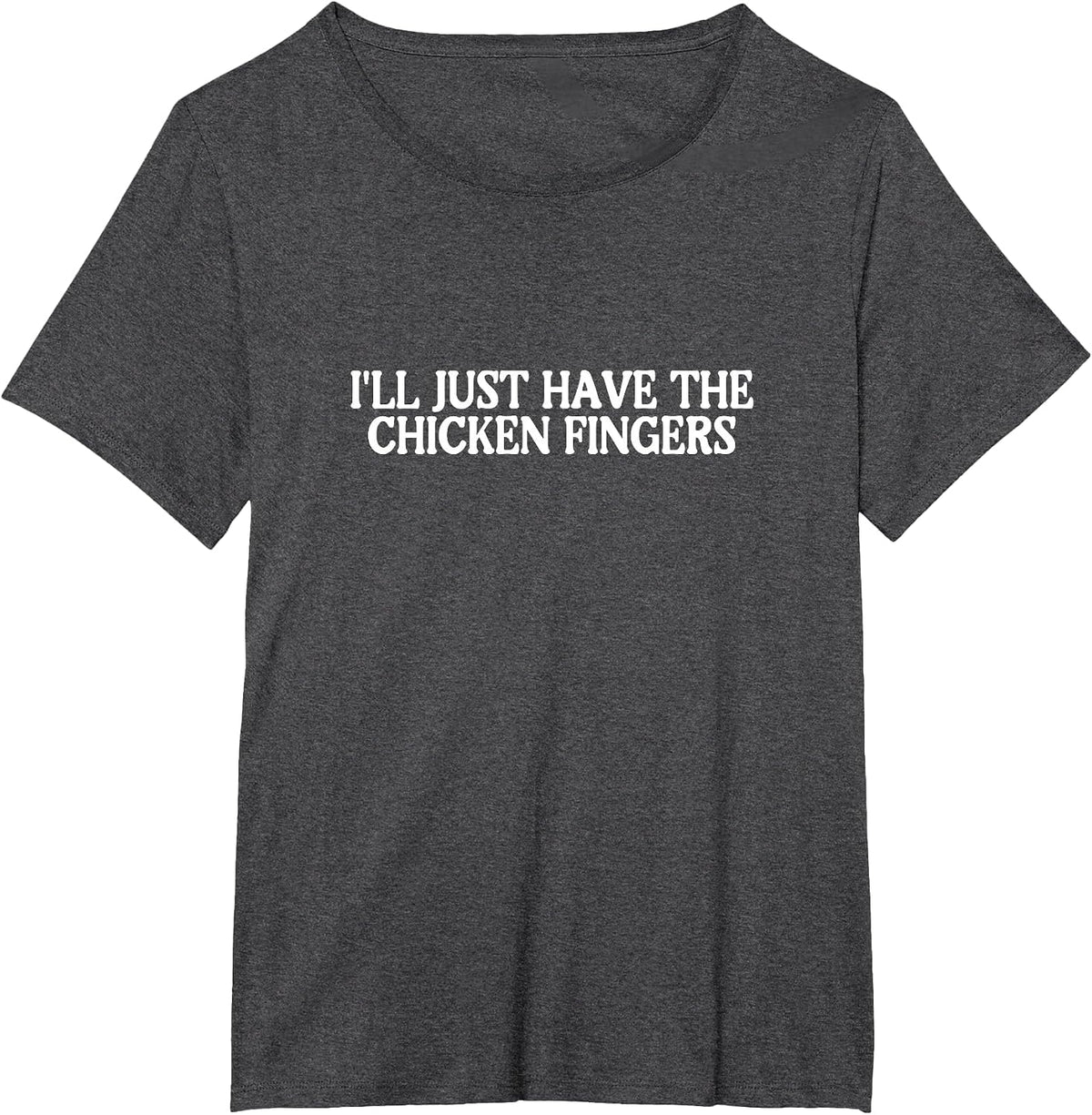 I'll Just Have the Chicken Fingers Best Favorite Food T-Shirt - Dark Heather Grey