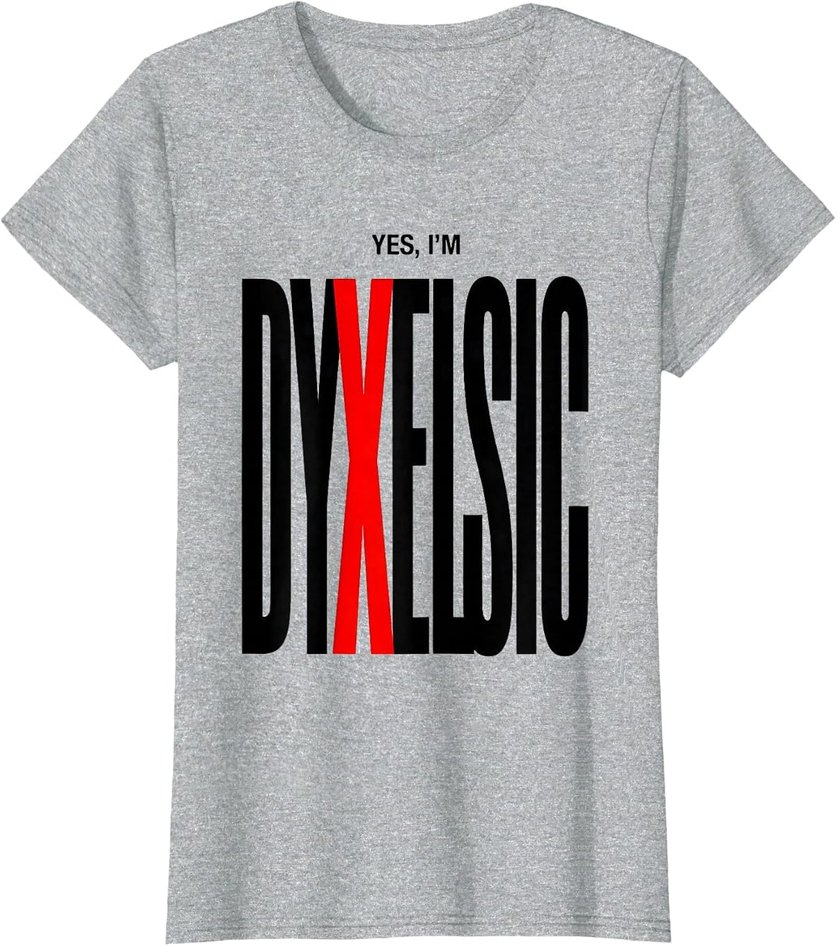 Women's Yes, I'm Dyxelsic Funny Dyslexia Awareness Reading Teacher T-Shirt - Heather Grey