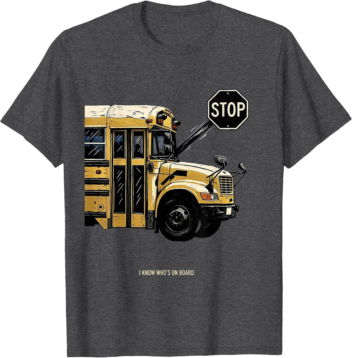 I Know Who's On Board Funny School Bus Driver Appreciation T-Shirt - Dark Heather Grey