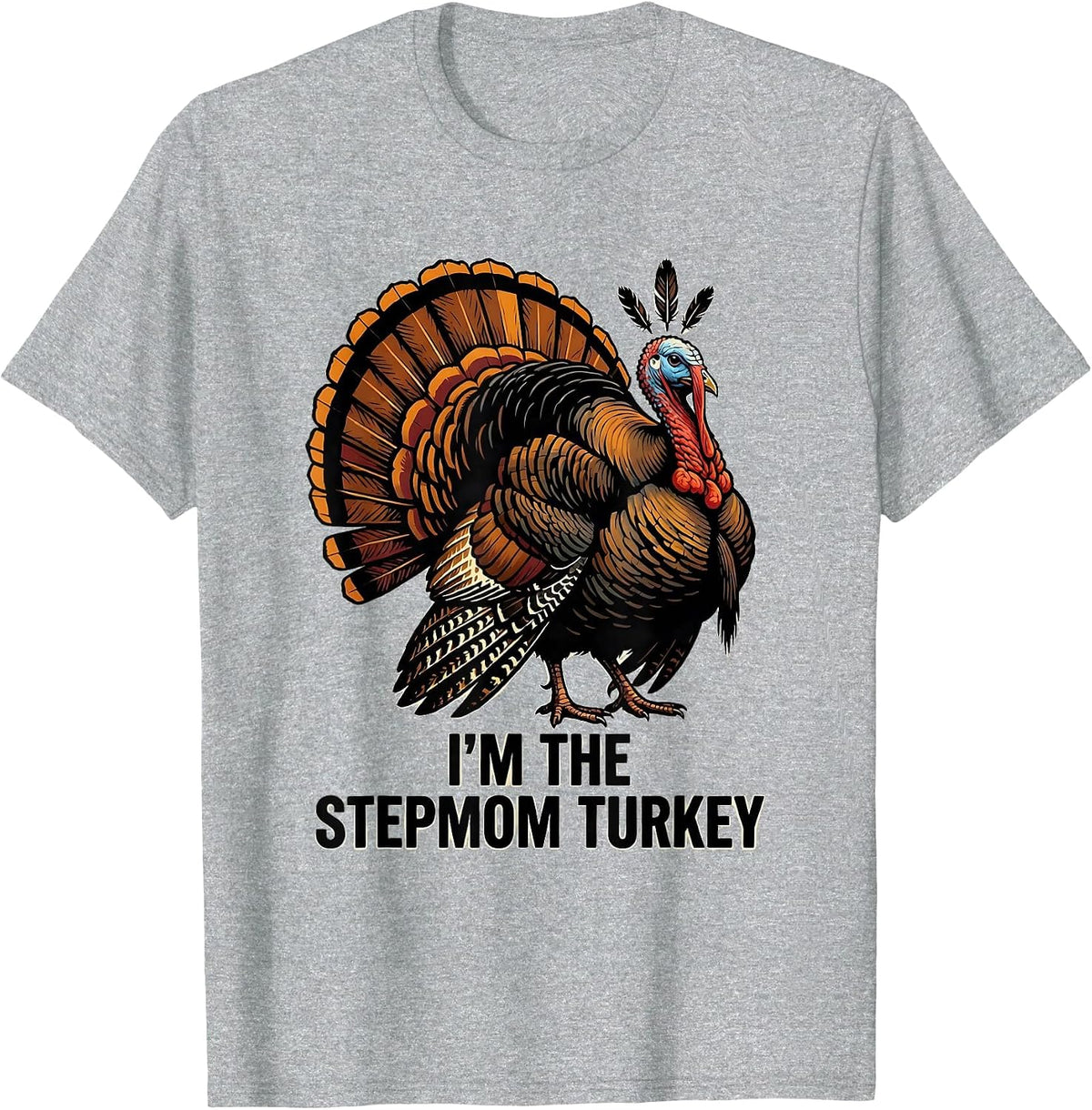 Men's I'm The Stepmom Turkey Funny Matching Thanksgiving Family T-Shirt - Heather Grey