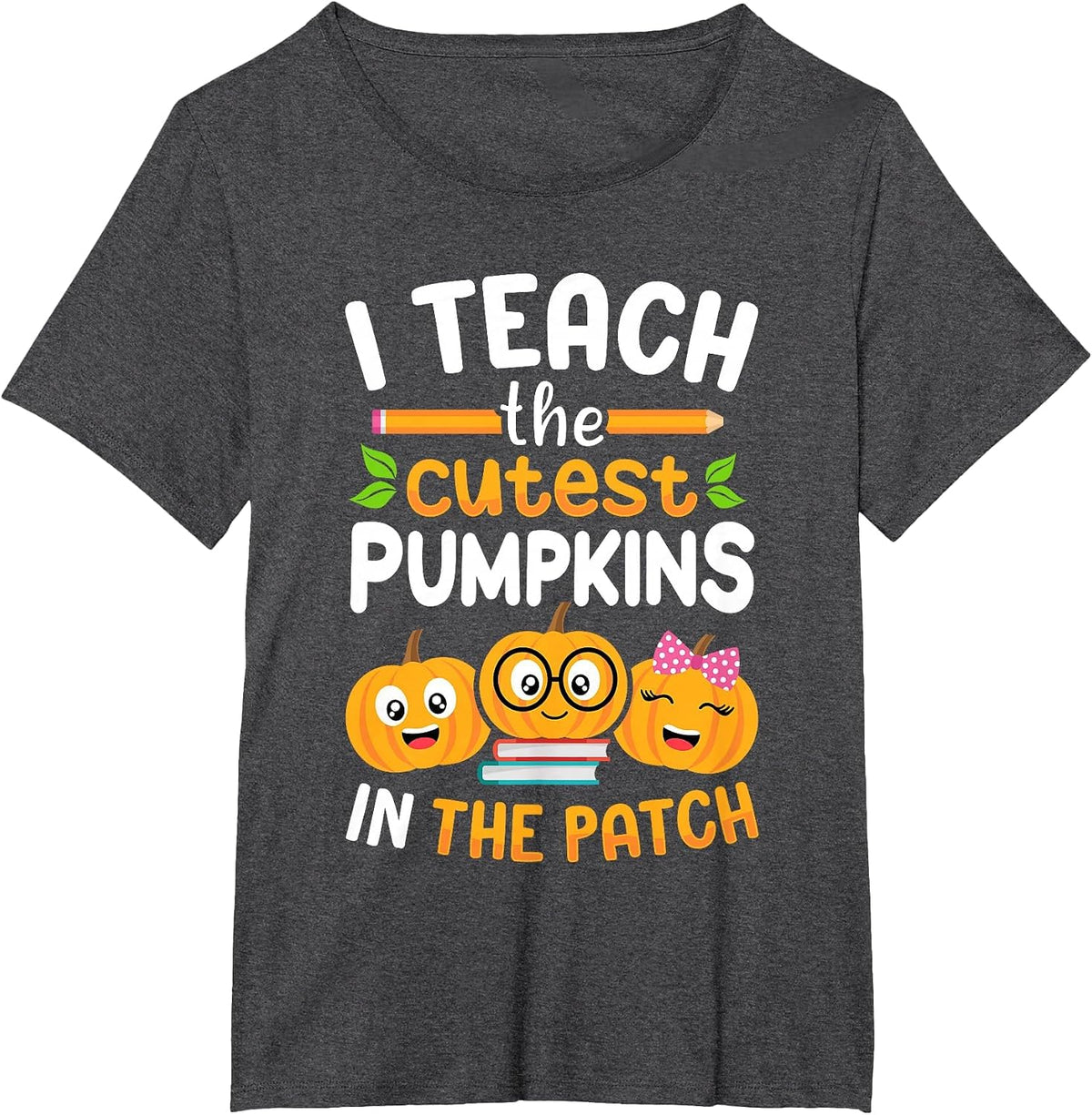 I Teach The Cutest Pumpkins in The Patch Teacher Halloween T-Shirt - Dark Heather Grey