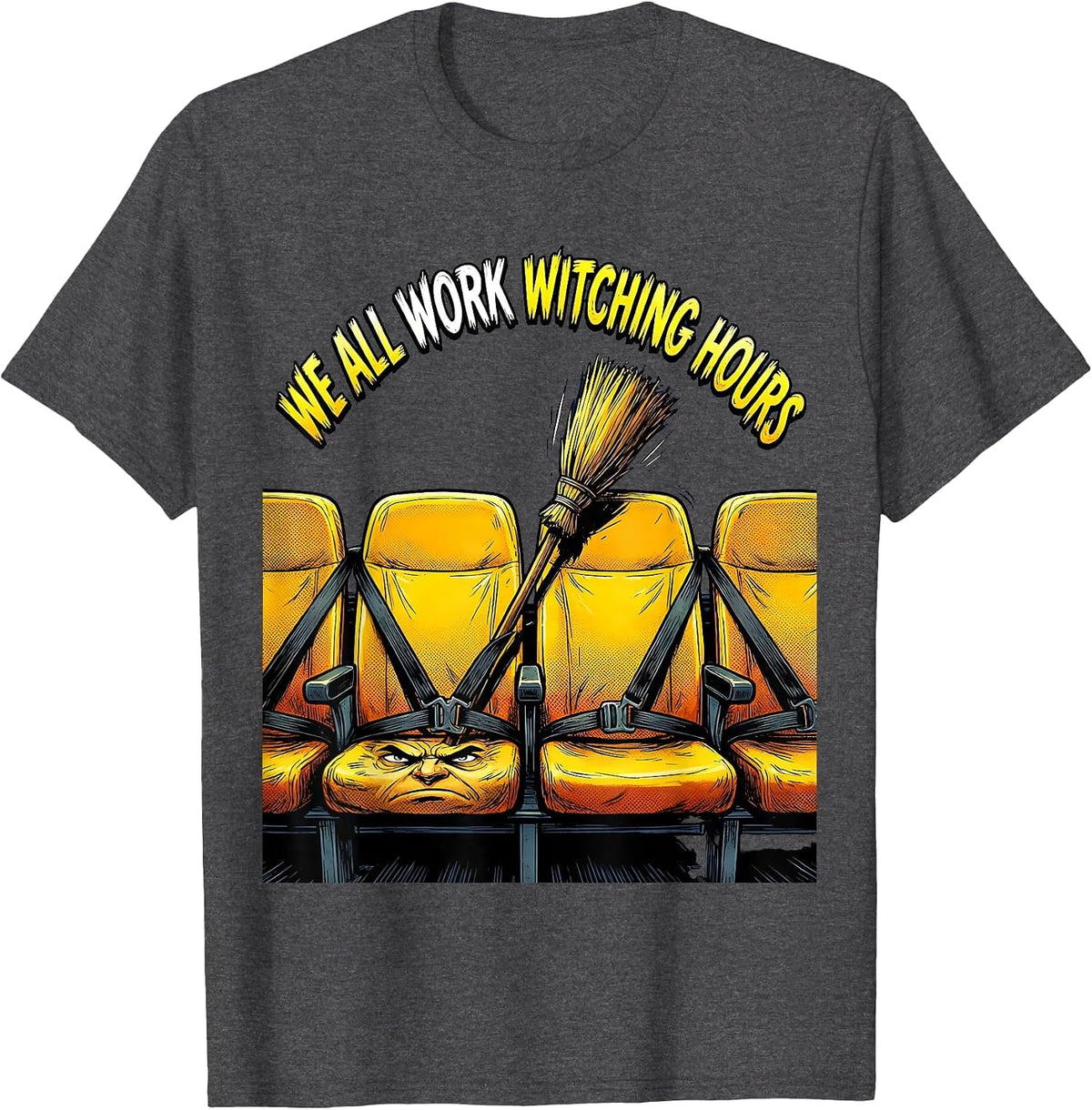 We All Work Witching Hours Funny Halloween School Bus Driver T-Shirt - Dark Heather Grey