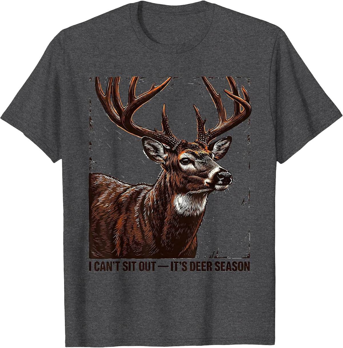 Men's I Can't Sit Out—It's Deer Season Funny Hunting Dad Gift T-Shirt - Dark Heather Grey