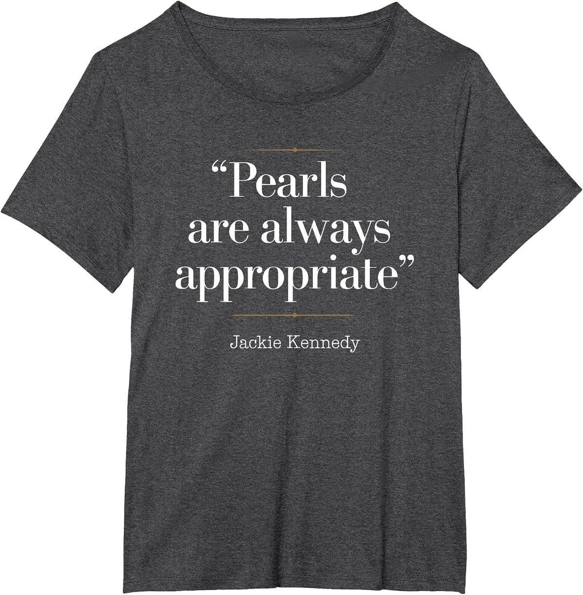 Pearls are Always Appropriate Fashion T-Shirt - Dark Heather Grey