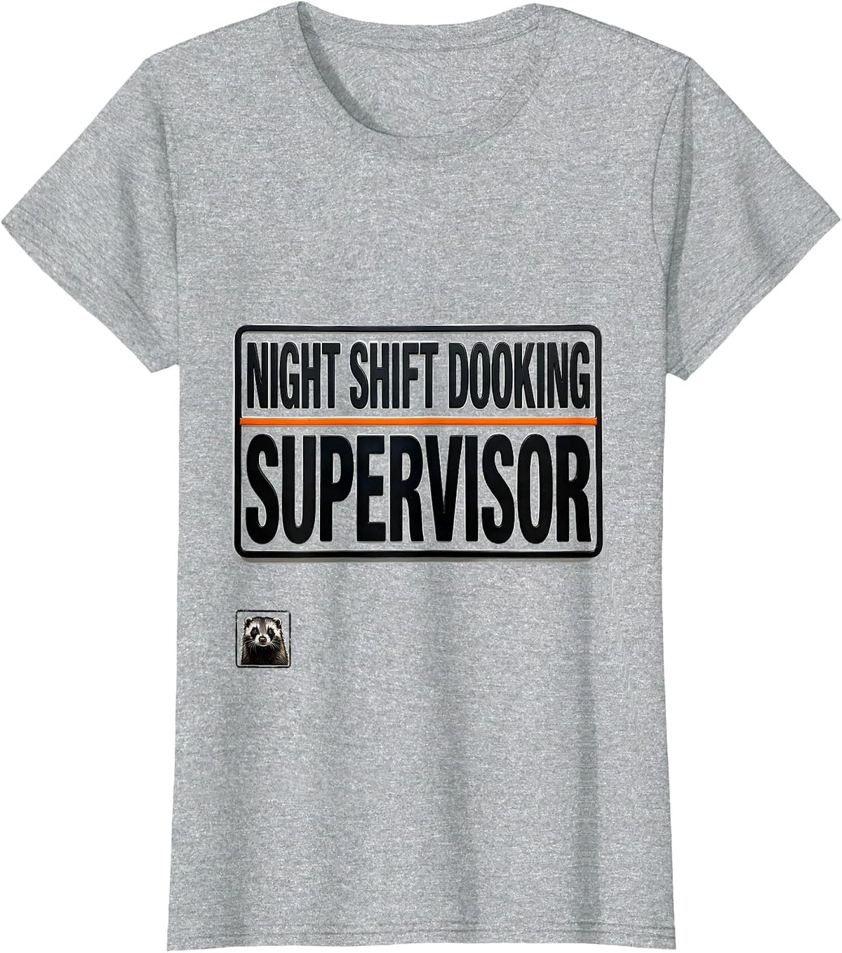 Night Shift Dooking Supervisor Funny Ferret Owner Humor Gift T-Shirt - Heather Grey