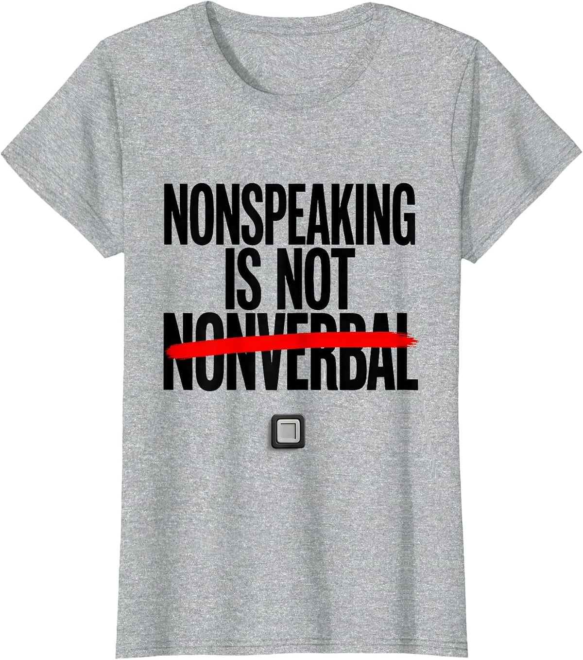 Nonspeaking Is Not Nonverbal Funny Speech Therapy SLP T-Shirt - Heather Grey