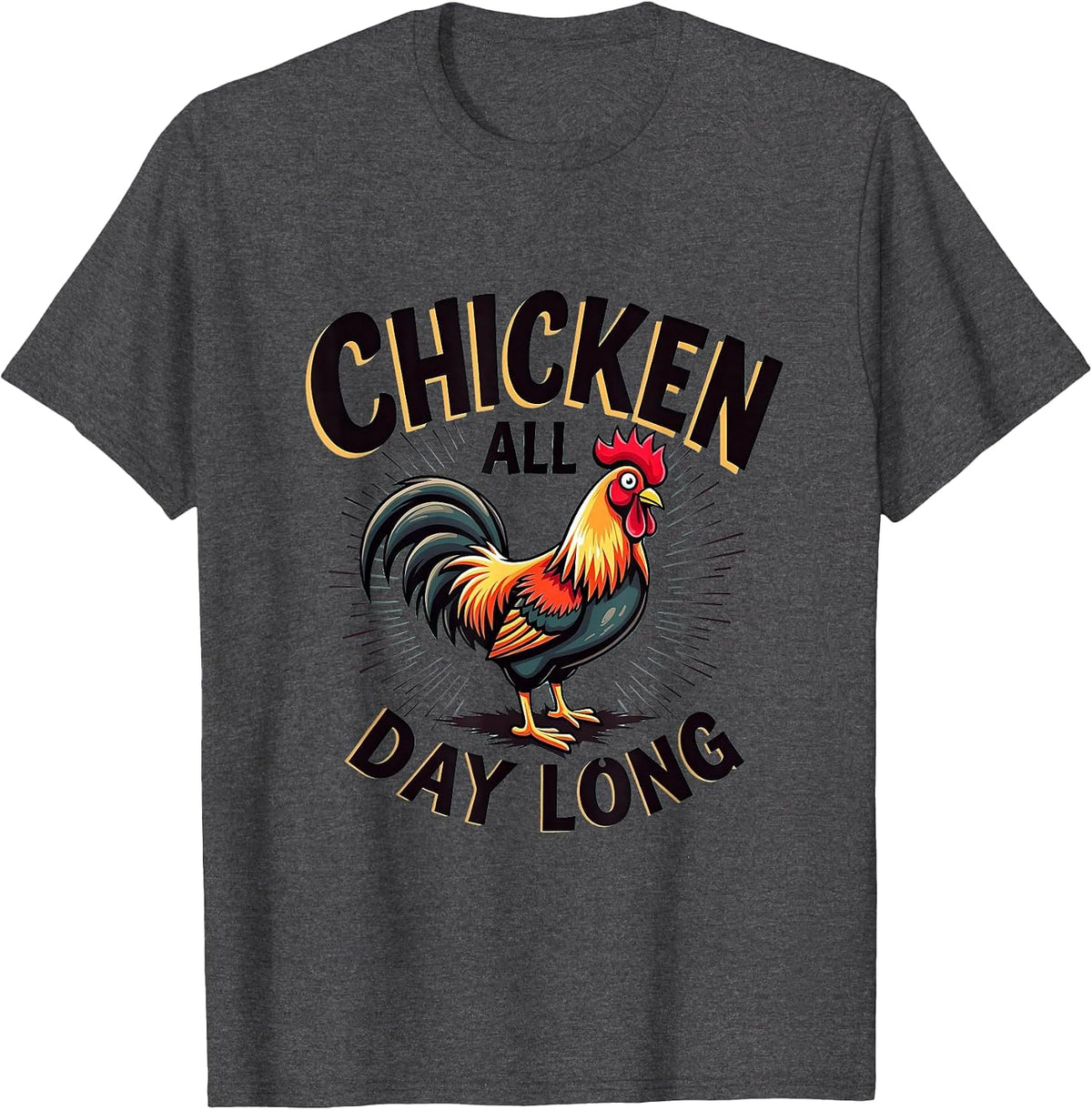 Chicken All Day Long Poultry Lover Design T-Shirt - Dark Heather Grey