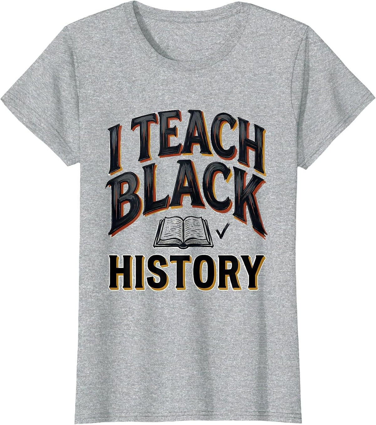 I Teach Black History Sign Painter Showcard Teacher Black T-Shirt - Heather Grey