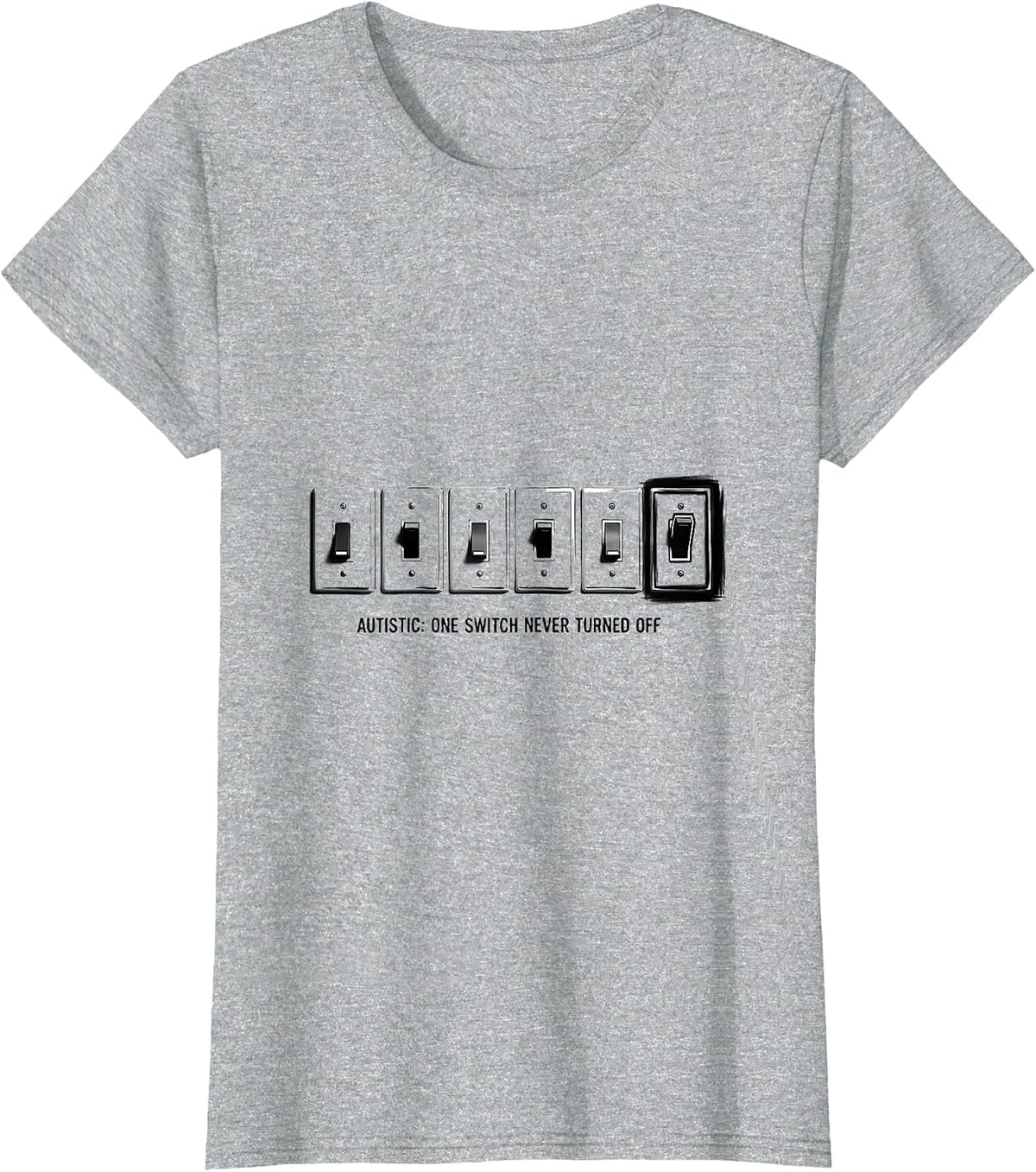 Women's Autistic One Switch Never Turned Off Funny Neurodivergent T-Shirt - Heather Grey
