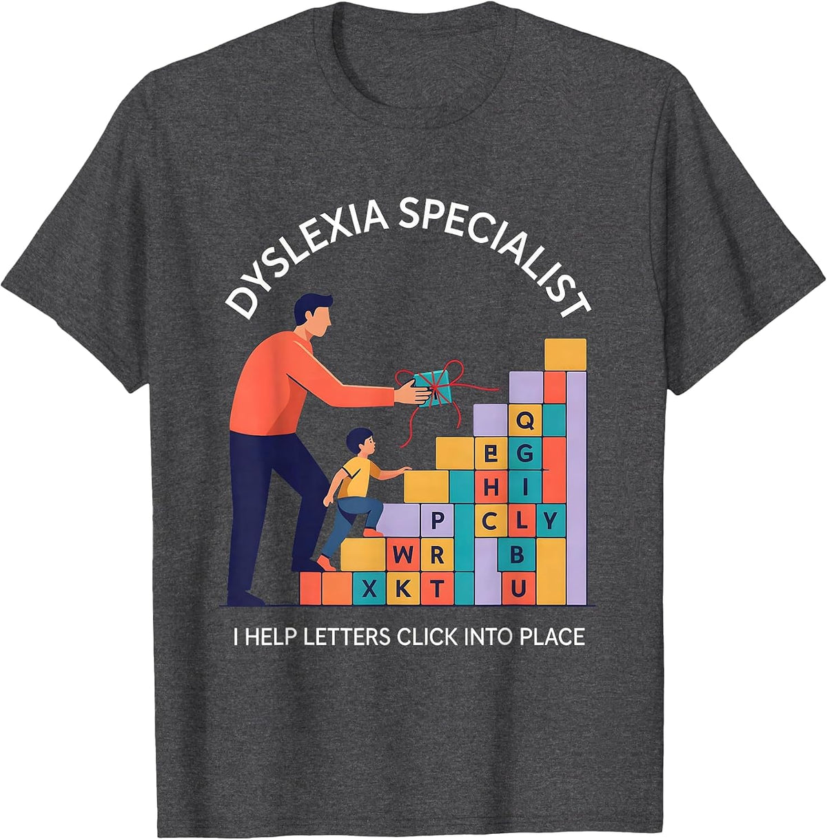 Men's Dyslexia Specialist. I Help Letters Click Into Place. T-Shirt - Dark Heather Grey