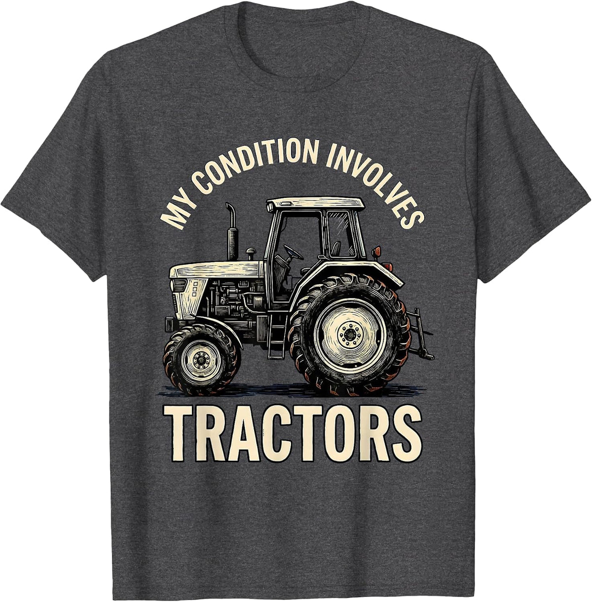 Men's My Condition Involves Tractors Funny Farmer Tractor Owner T-Shirt - Dark Heather Grey