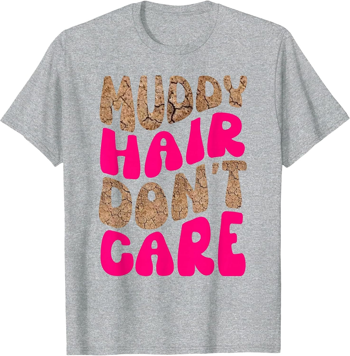Mud Run Stuff Muddy Hair Don't Care 5K Runners Running Team T-Shirt - Heather Grey
