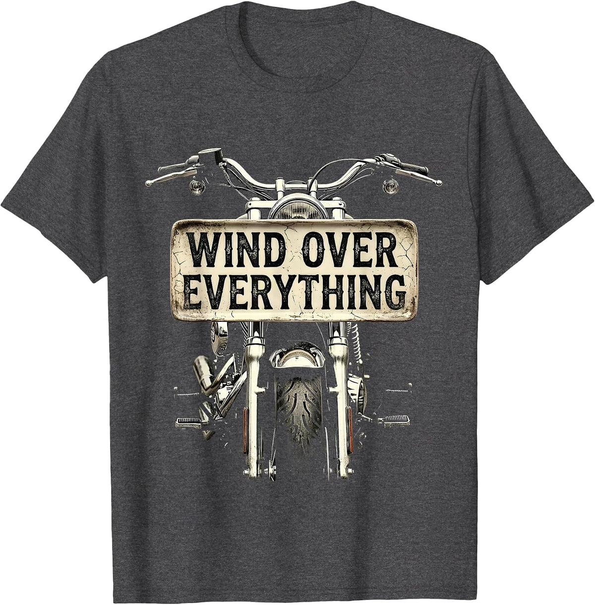 Wind Over Everything Motorcycle Rider Design T-Shirt - Dark Heather Grey
