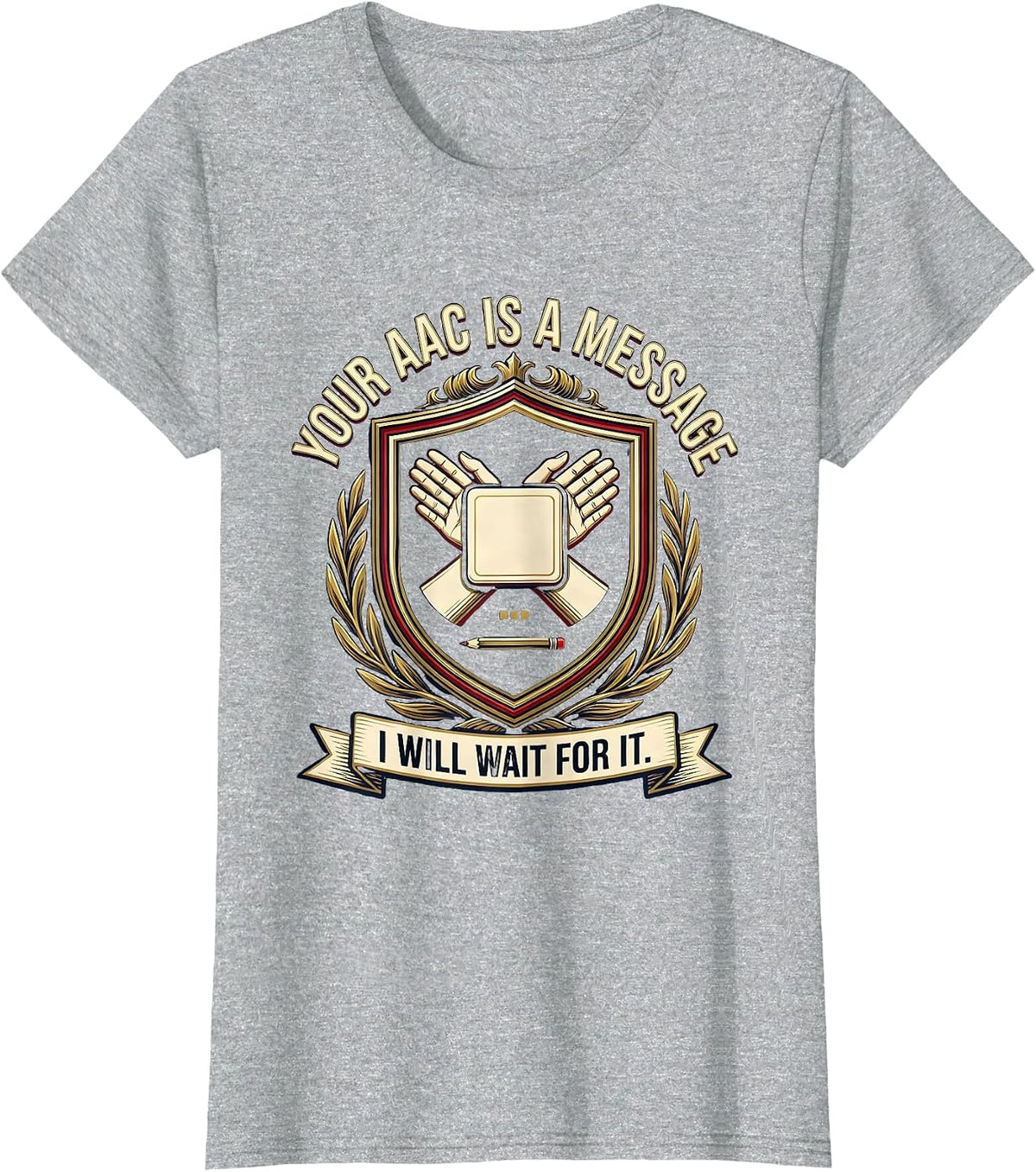 Your AAC Is A Message I Will Wait For It SLP T-Shirt - Heather Grey