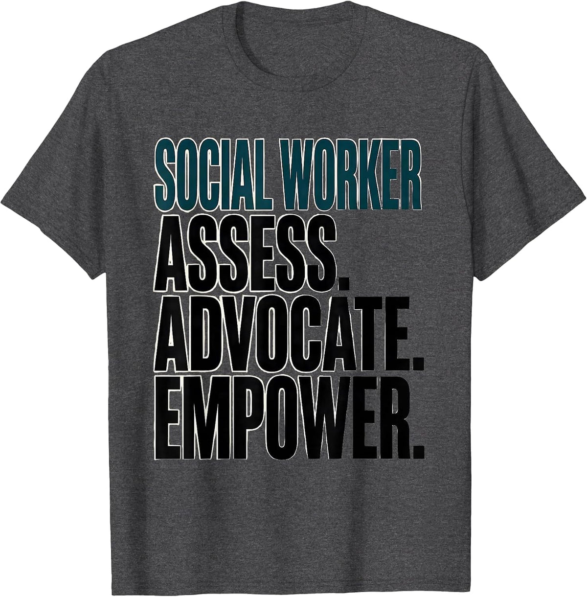 Social Worker: Assess. Advocate. Empower Professional T-Shirt - Dark Heather Grey