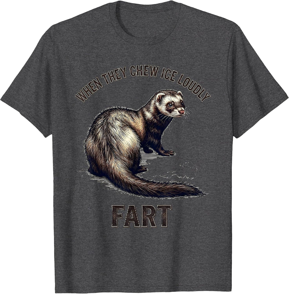 When They Chew Ice Loudly Fart Funny Ferret Fart Joke Meme T-Shirt - Dark Heather Grey
