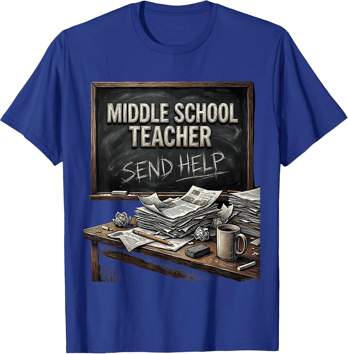 Middle School Teacher Send Help Funny Design T-Shirt - Royal Blue