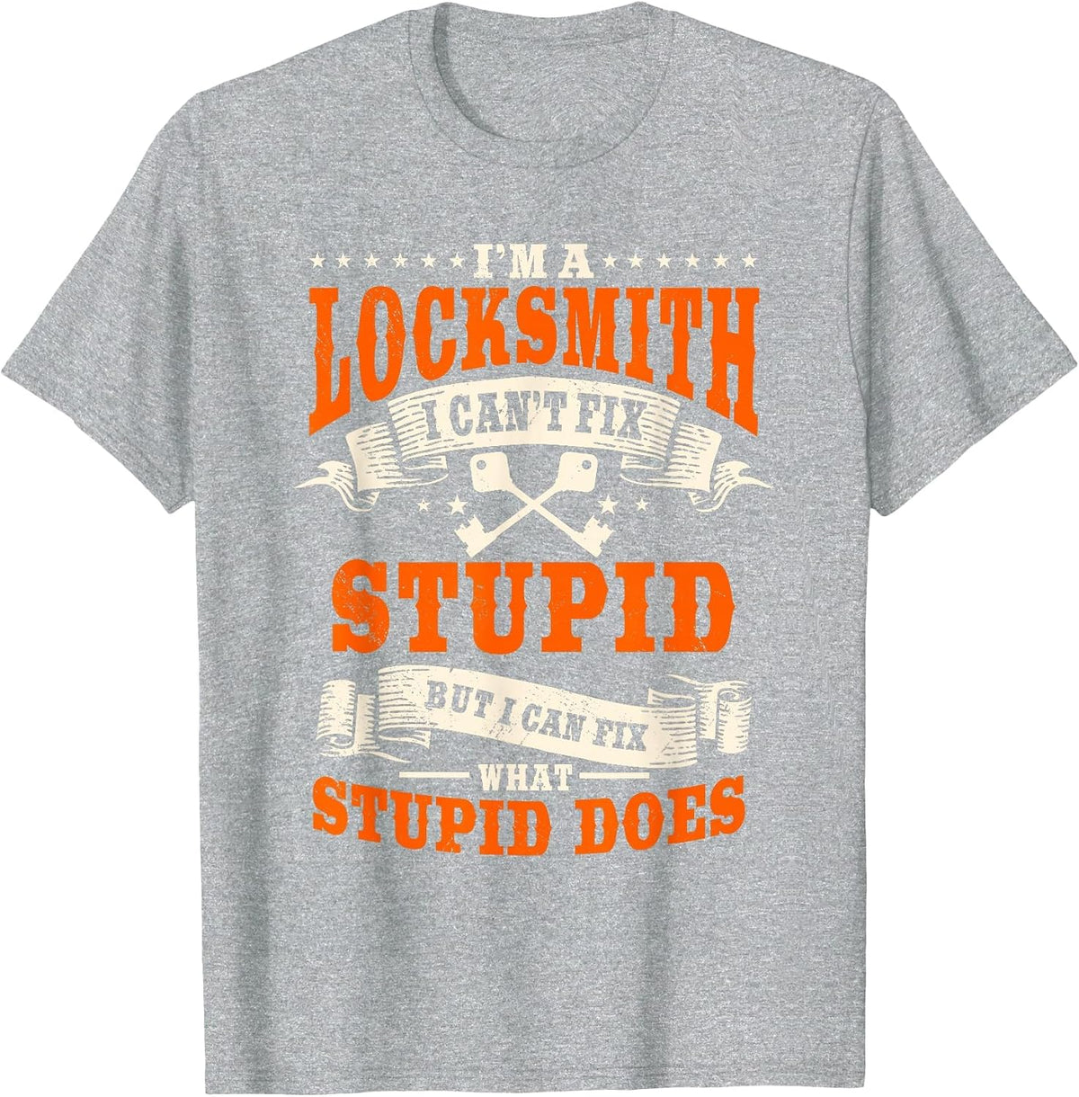 Locksmith Key Maker Lock Picker Technician Can't Fix Stupid T-Shirt - Heather Grey