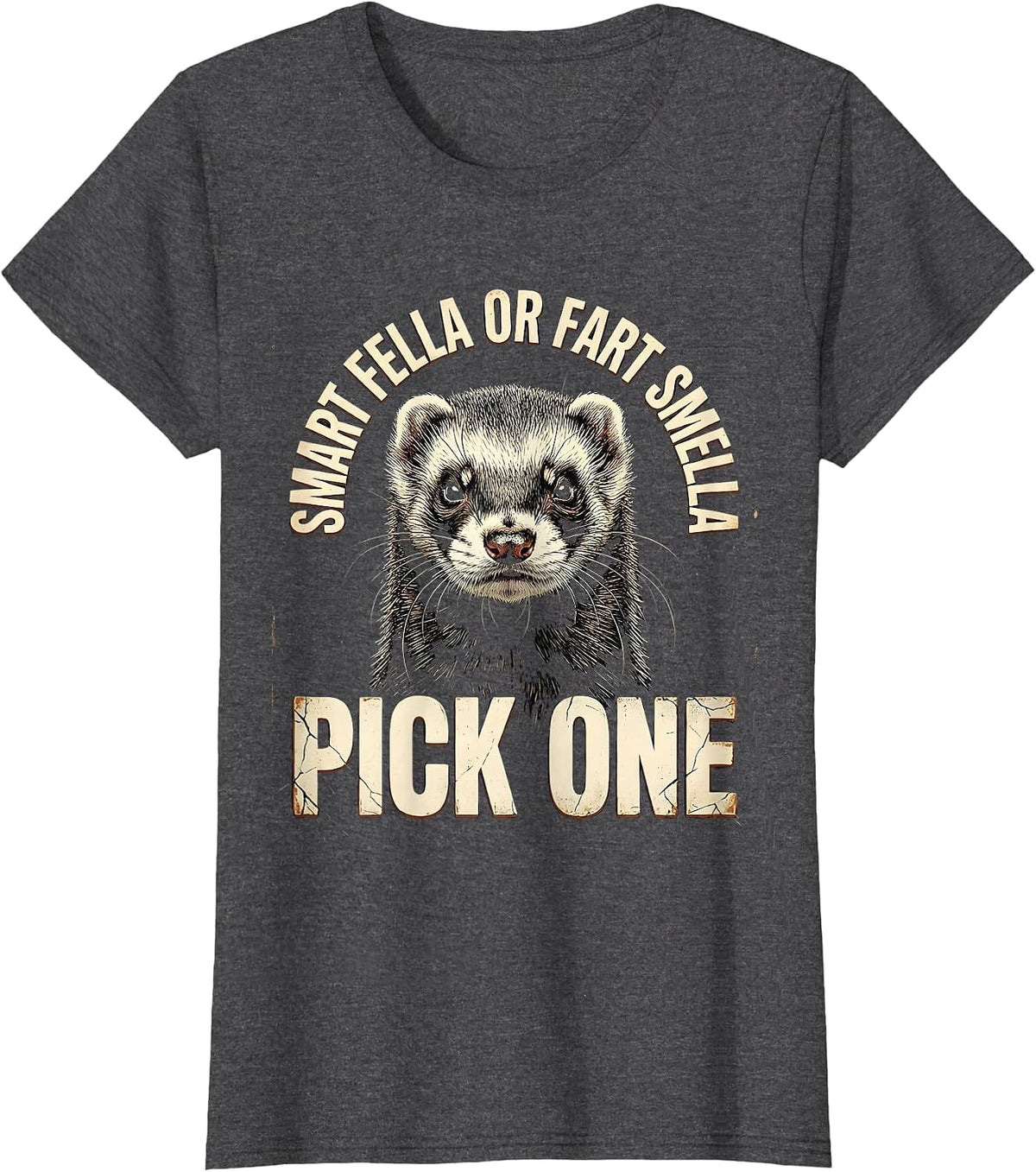 Women's Smart Fella Or Fart Smella Pick One Funny Ferret Meme T-Shirt - Dark Heather Grey