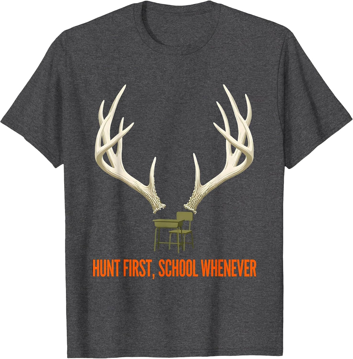 Hunt First School Whenever Funny Deer Hunting Camo Dad Humor T-Shirt - Dark Heather Grey