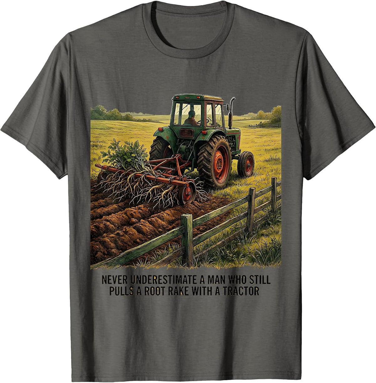 Never Underestimate A Man Who Pulls A Root Rake Tractor T-Shirt - Asphalt Grey