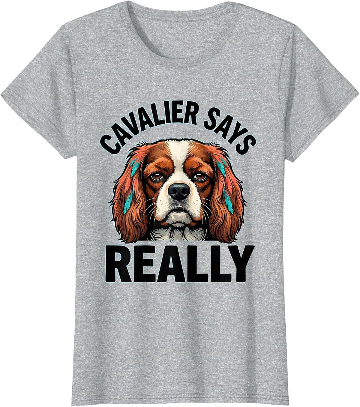 Cavalier Says Really Funny Dog Lover Cartoon Spaniel Humor T-Shirt - Heather Grey