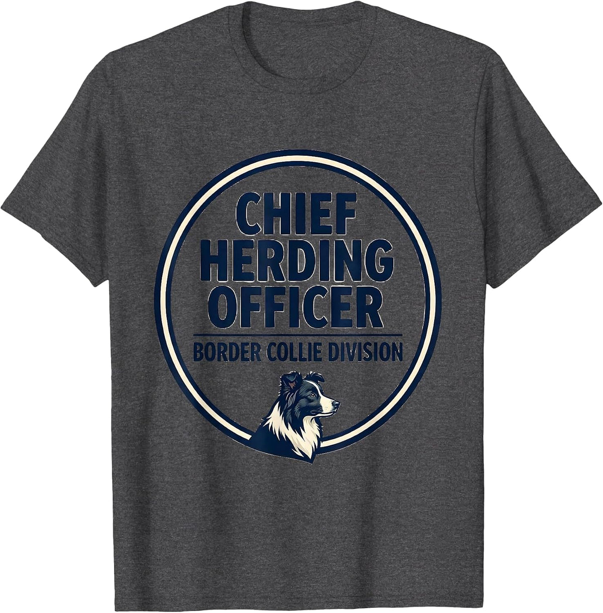 Men's Chief Herding Officer, Border Collie Division Funny T-Shirt - Dark Heather Grey