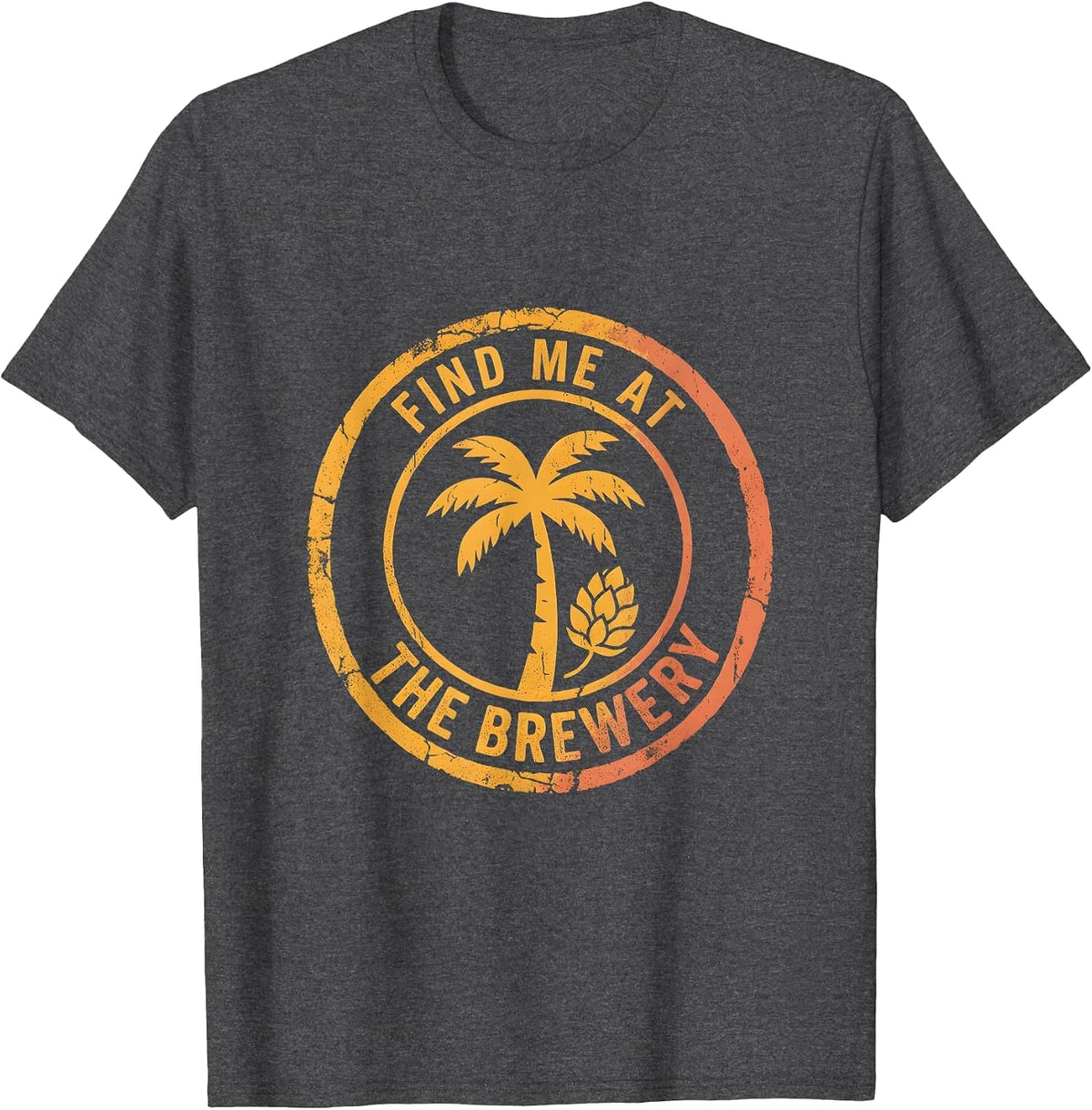 Find Me At The Brewery Beer Lover Design T-Shirt - Dark Heather Grey