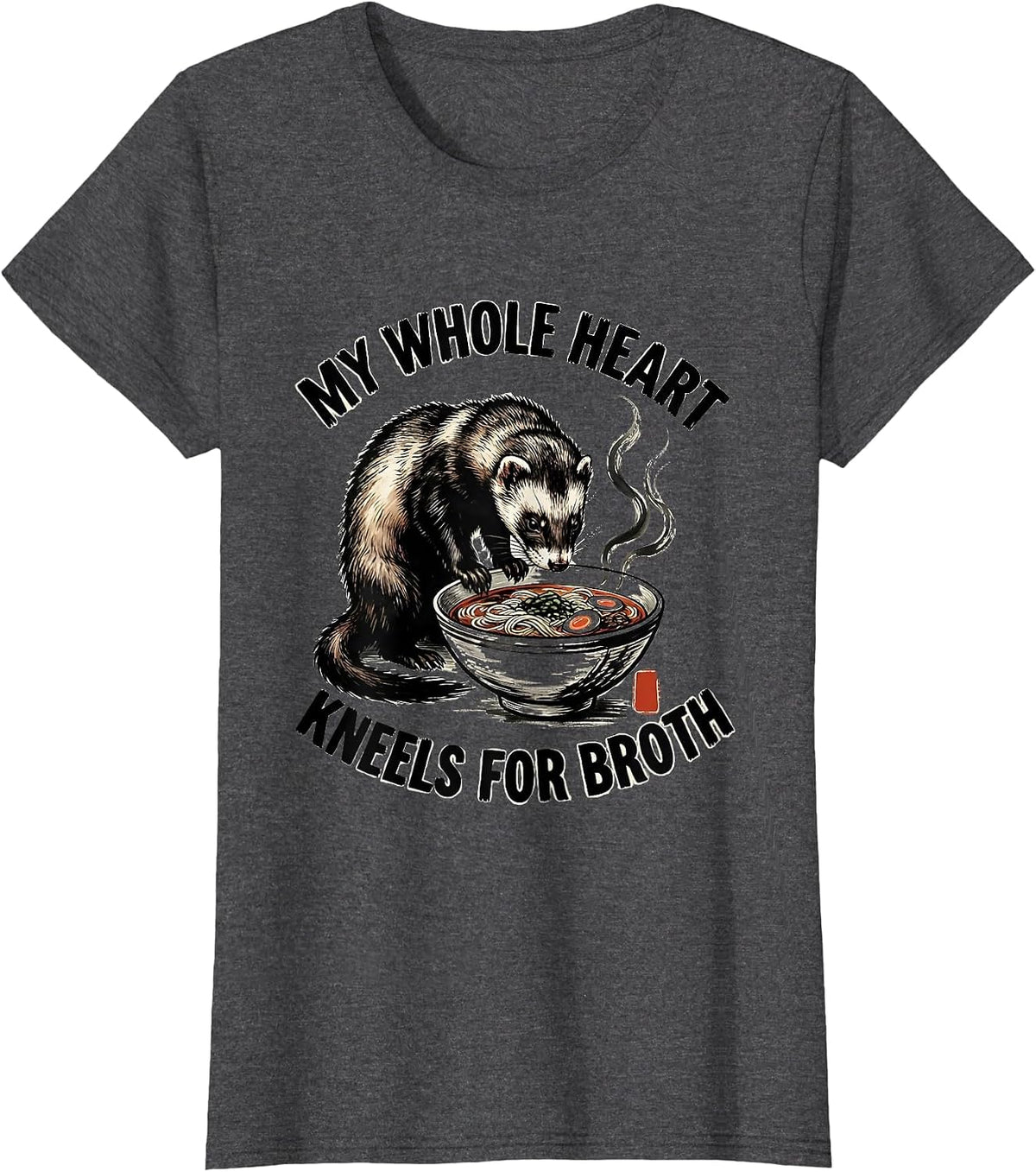 Women's My Whole Heart Kneels For Broth Funny Ferret Ramen Anime Art T-Shirt - Dark Heather Grey