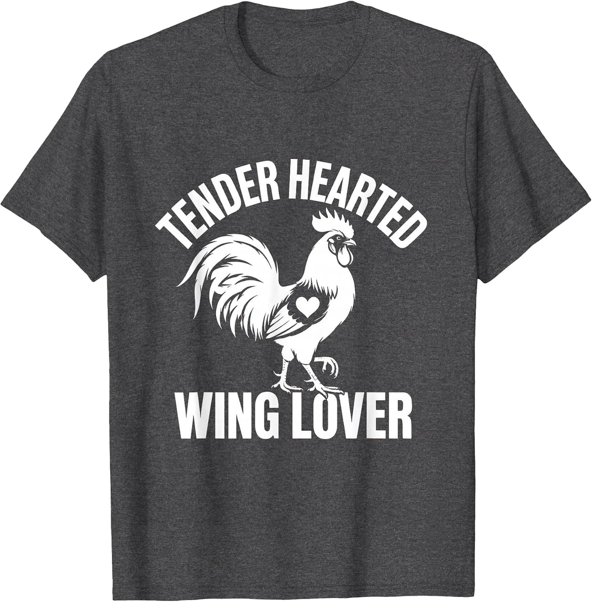 Tender Hearted Wing Lover Chicken Design T-Shirt - Dark Heather Grey