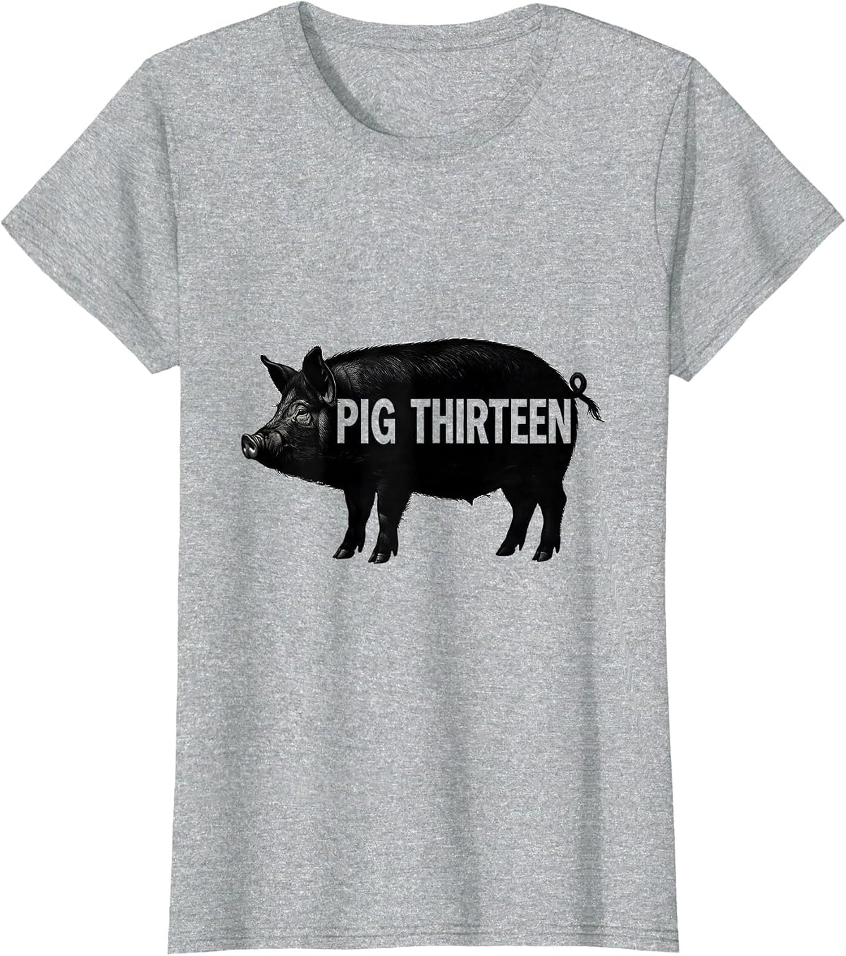 Women's Pig Thirteen Novelty Humor Pig Lover Gift T-Shirt - Heather Grey