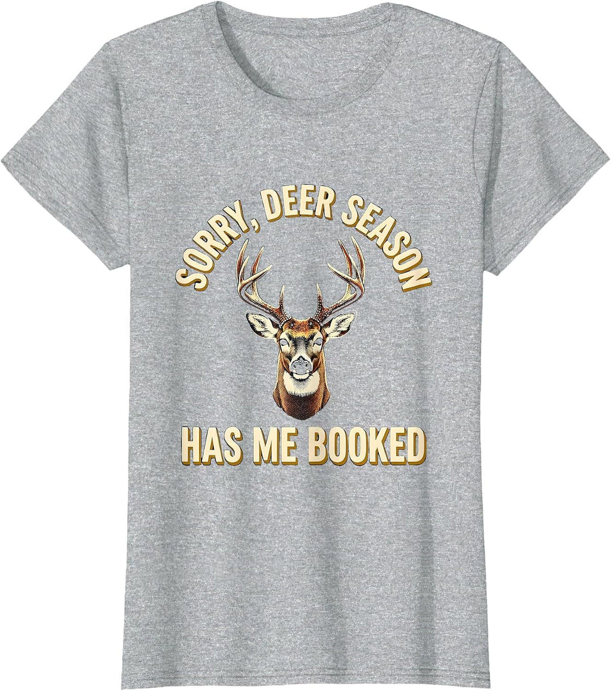 Women's Sorry Deer Season Has Me Booked Funny Hunting Dad Gift T-Shirt - Heather Grey