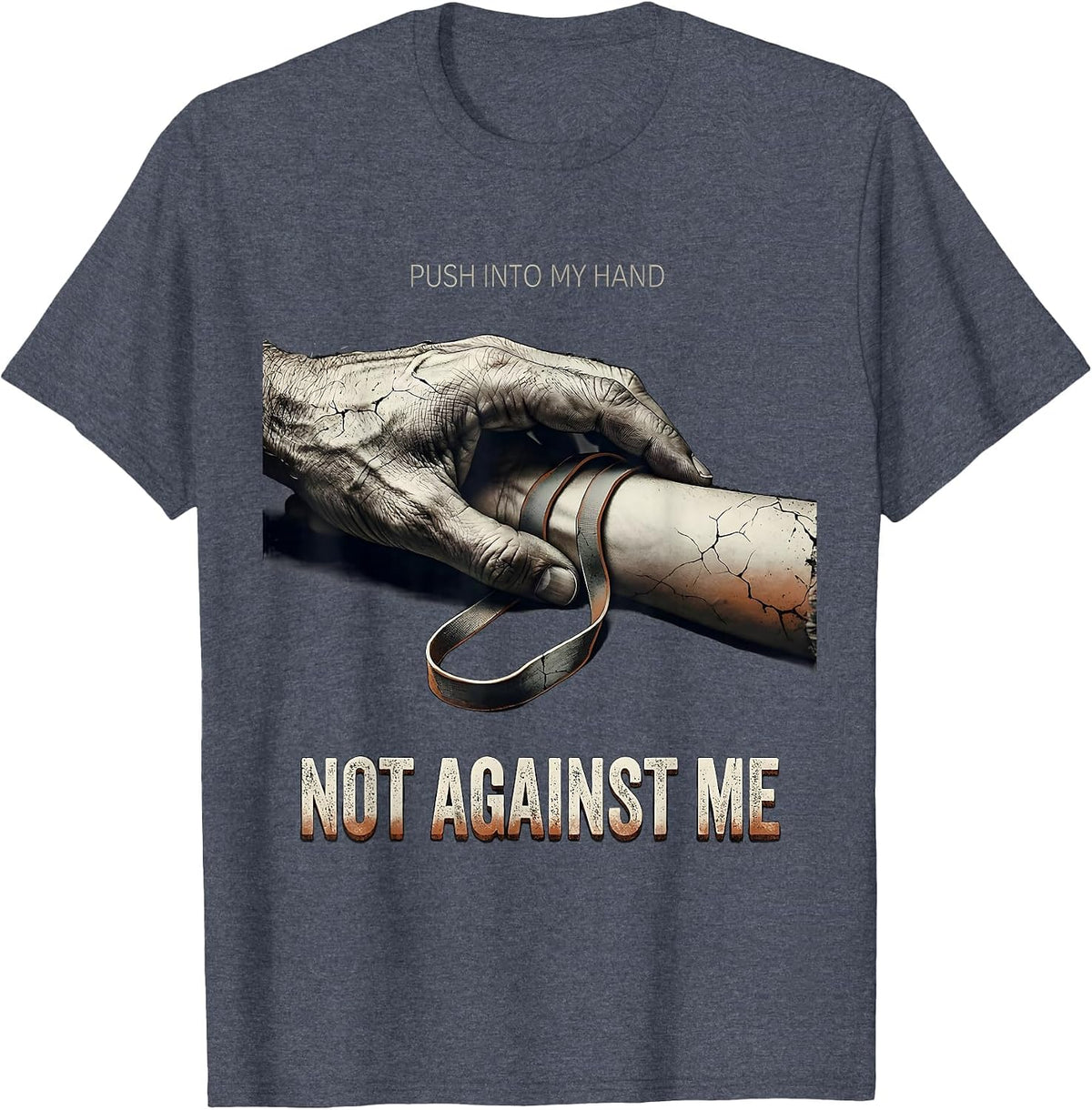 Push Into My Hand, Not Against Me Distressed Therapist Humor T-Shirt - Heather Blue