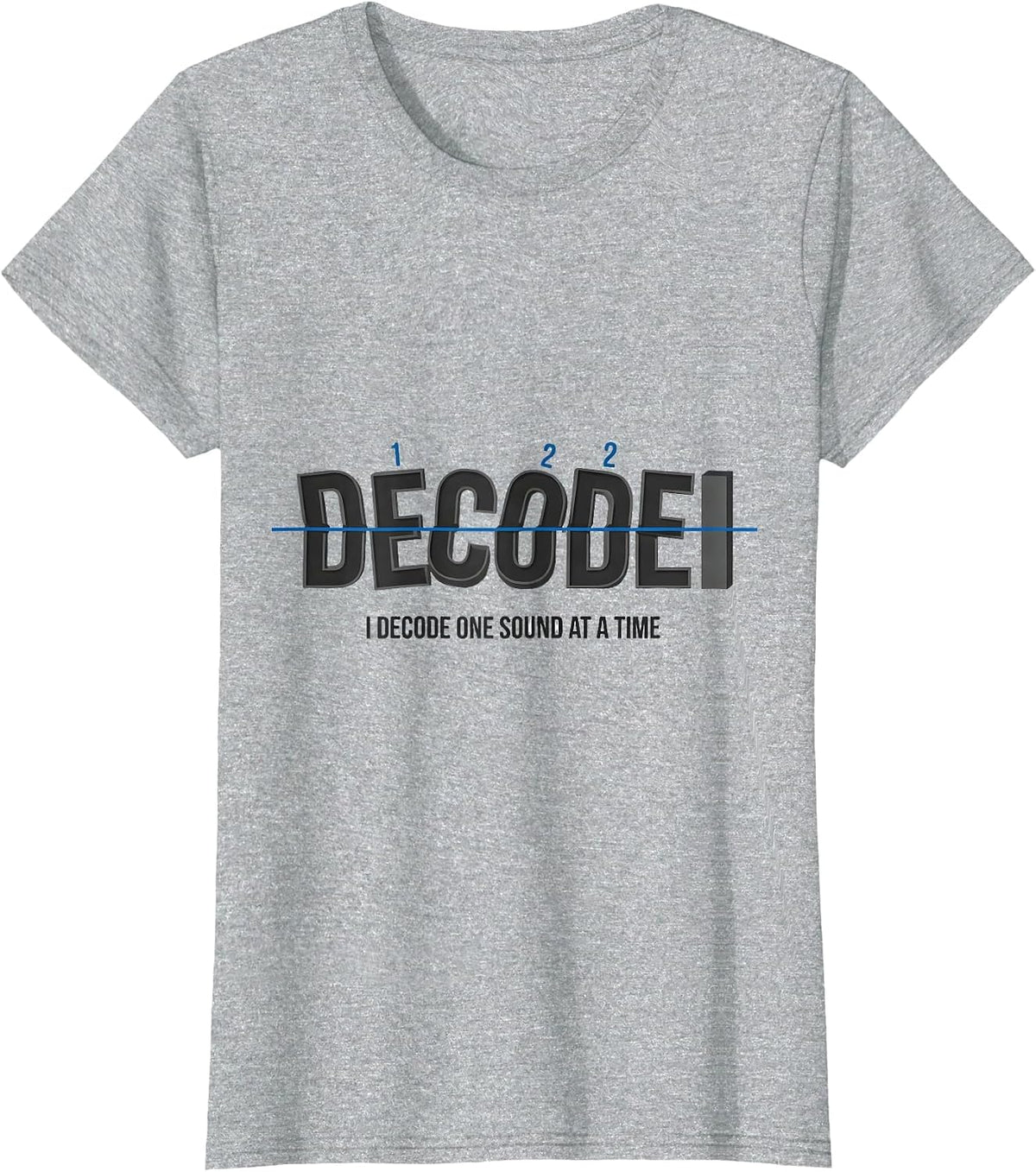 I Decode One Sound At A Time Dyslexia Teacher Awareness T-Shirt - Heather Grey