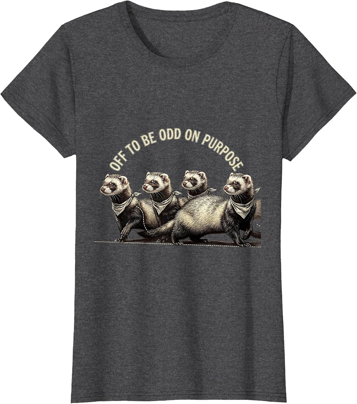 Women's Off To Be Odd On Purpose Whimsical Ferret Animal Meme Humor T-Shirt - Dark Heather Grey