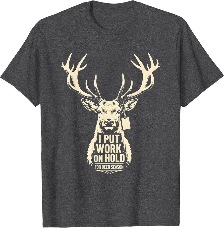 Men's I Put Work On Hold For Deer Season Funny Deer Hunting Dad T-Shirt - Dark Heather Grey