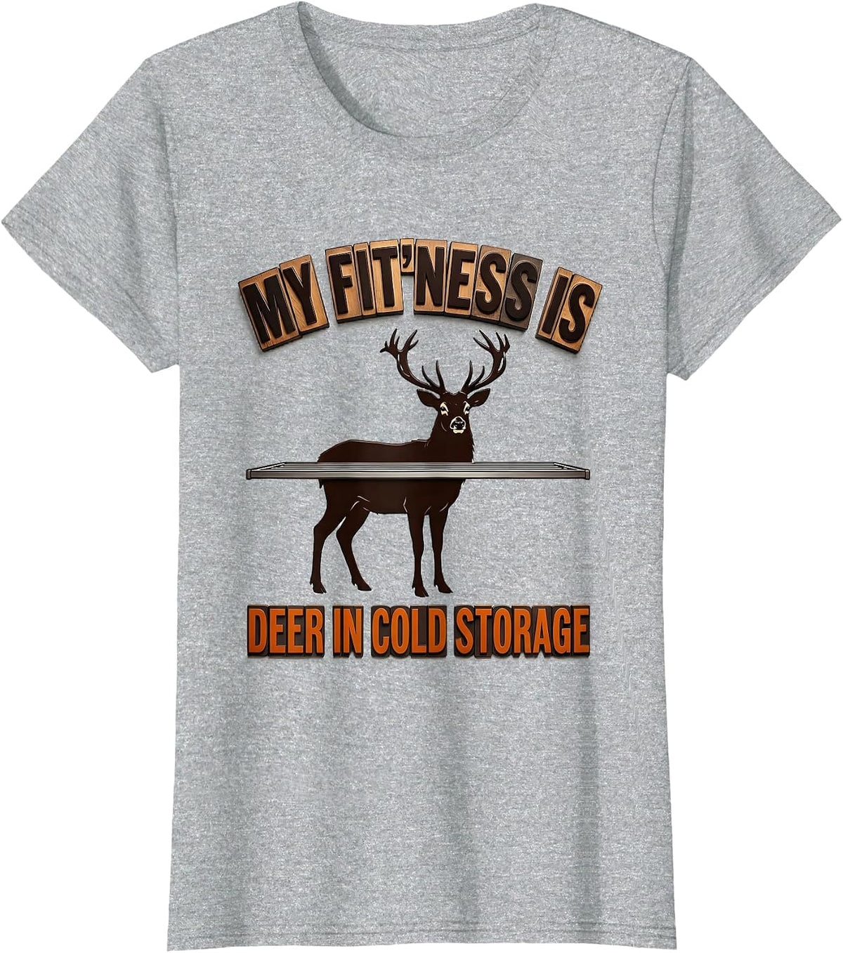 My Fit'ness Is Deer In Cold Storage Funny Deer Hunting Dad T-Shirt - Heather Grey