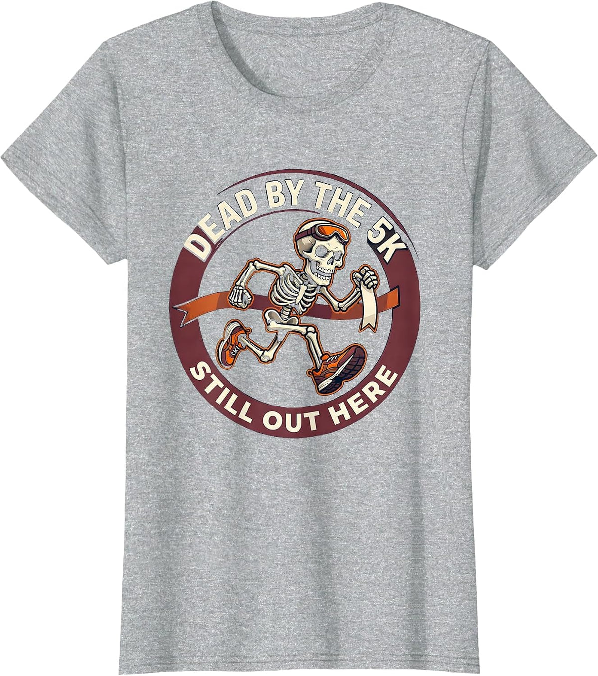 Dead By The 5K Still Out Here Funny Running Skeleton T-Shirt - Heather Grey