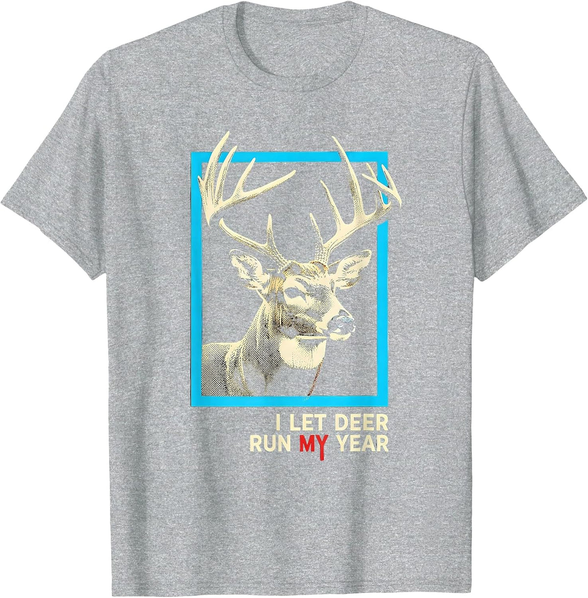 Men's I Let Deer Run My Year Funny Deer Hunting Dad Humor T-Shirt - Heather Grey