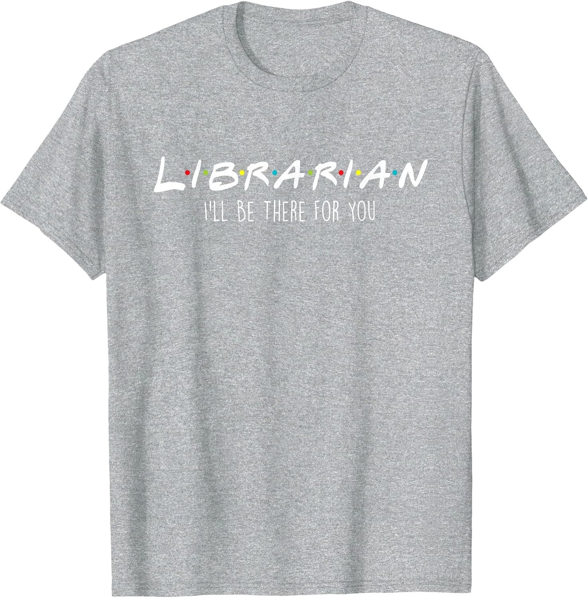I'll Be There for You - Library Worker Catalogue T-Shirt - Heather Grey