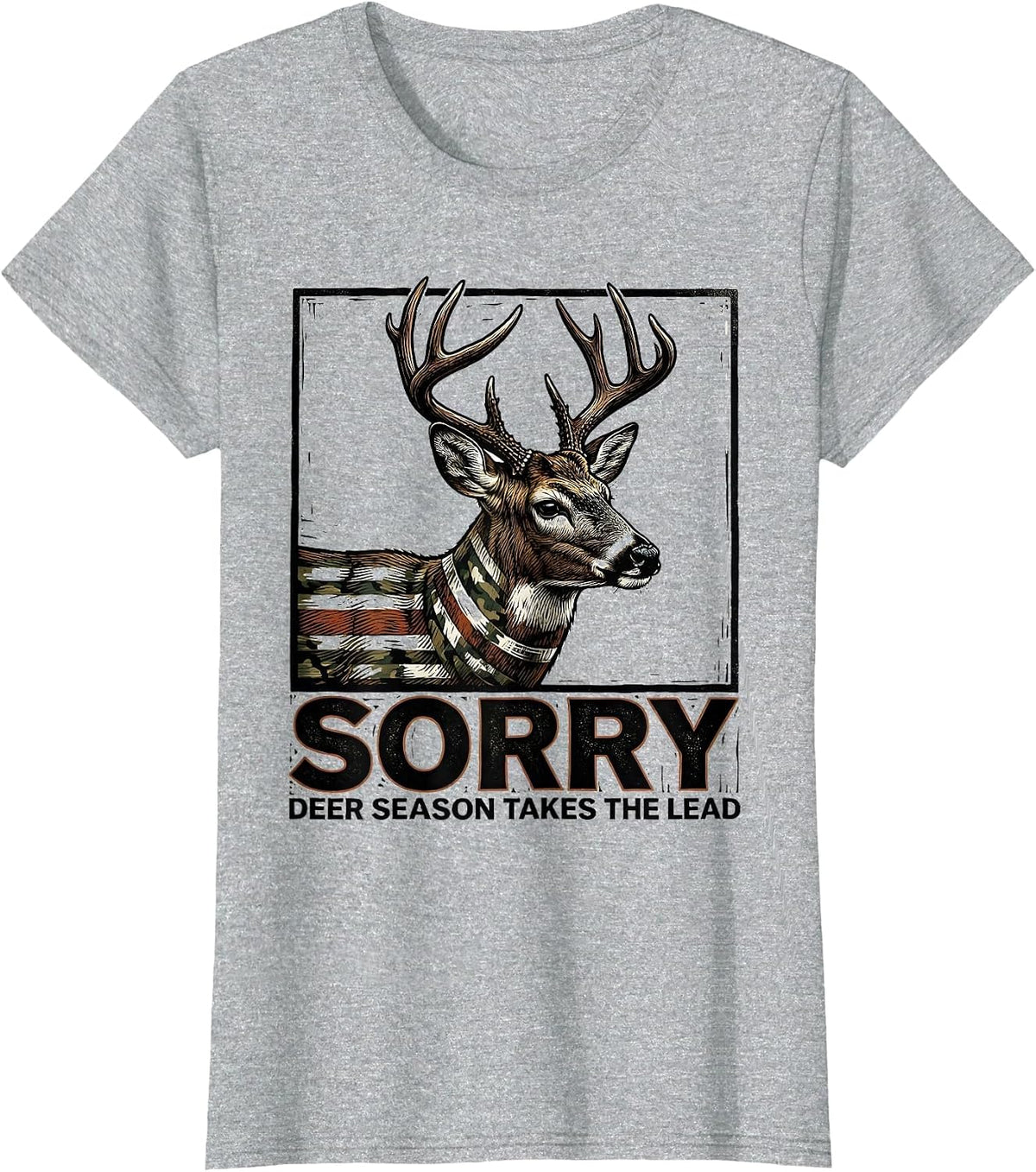 Women's Sorry, Deer Season Takes The Lead Funny Hunting Dad Gift T-Shirt - Heather Grey