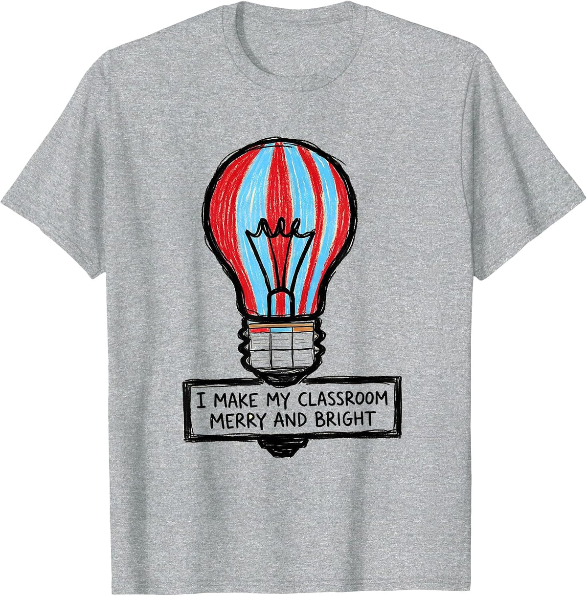 Men's I Make My Classroom Merry And Bright Naive Kidcore Teacher T-Shirt - Heather Grey