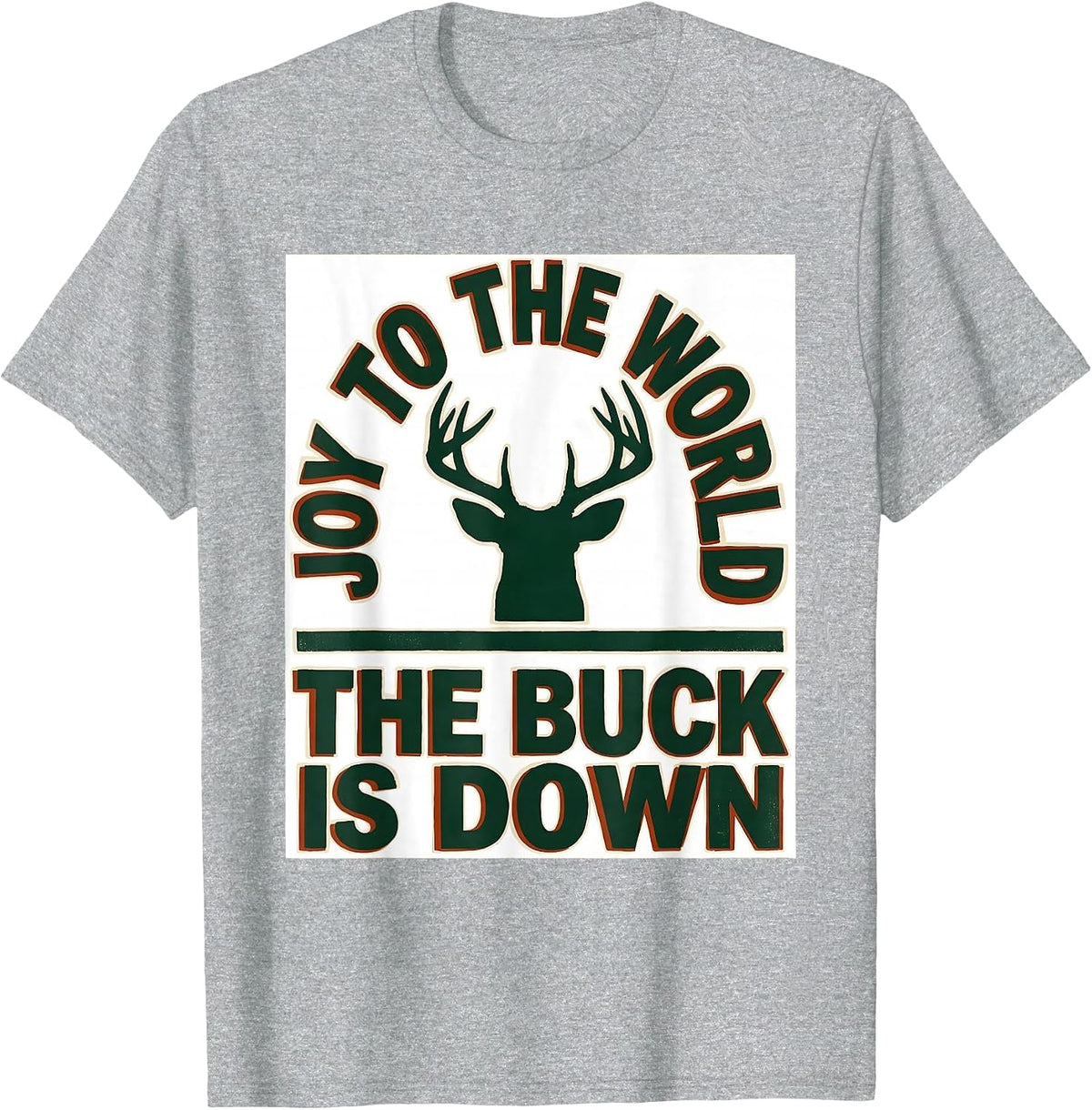 Men's Joy To The World The Buck Is Down Funny Deer Hunter T-Shirt - Heather Grey