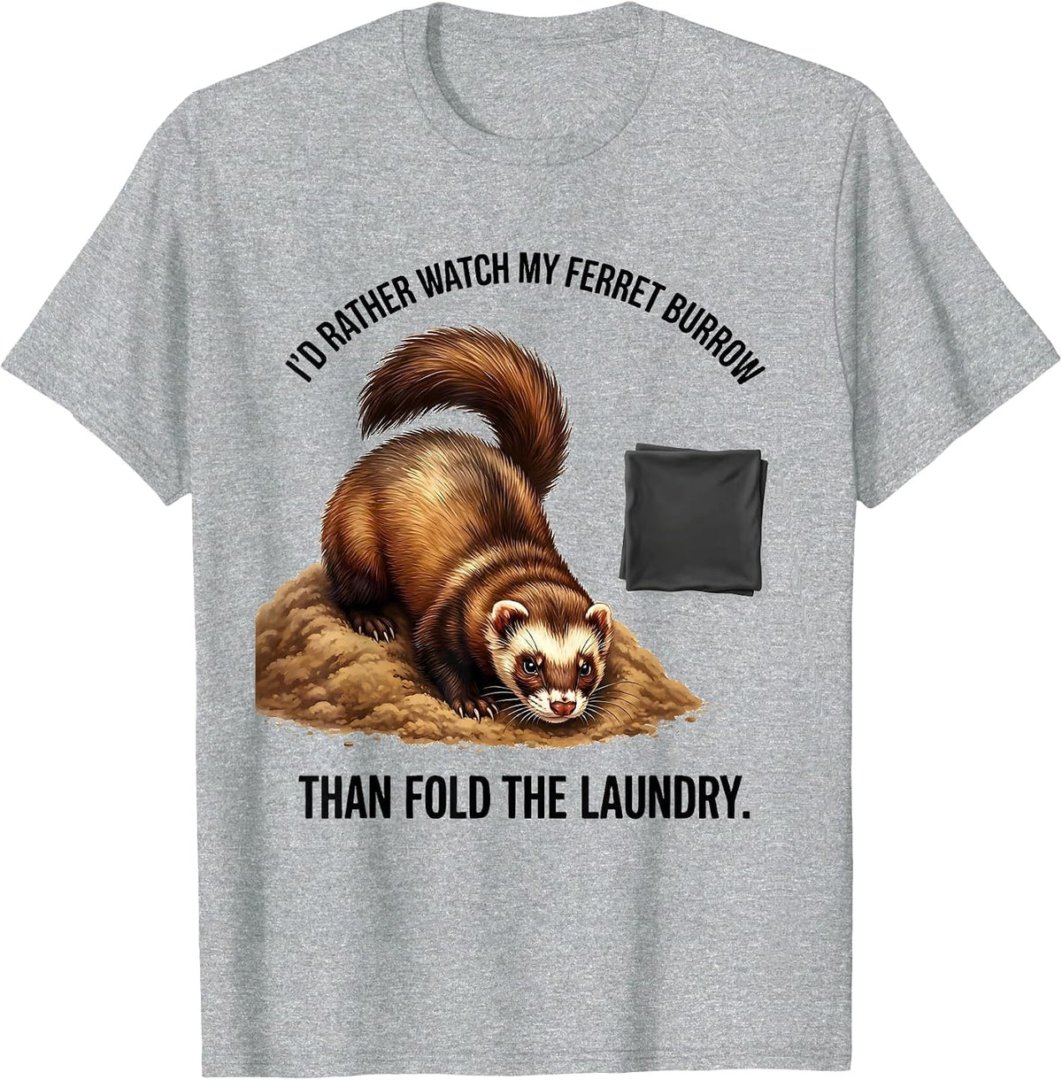 Men's I'd Rather Watch My Ferret Burrow Than Fold The Laundry T-Shirt - Heather Grey