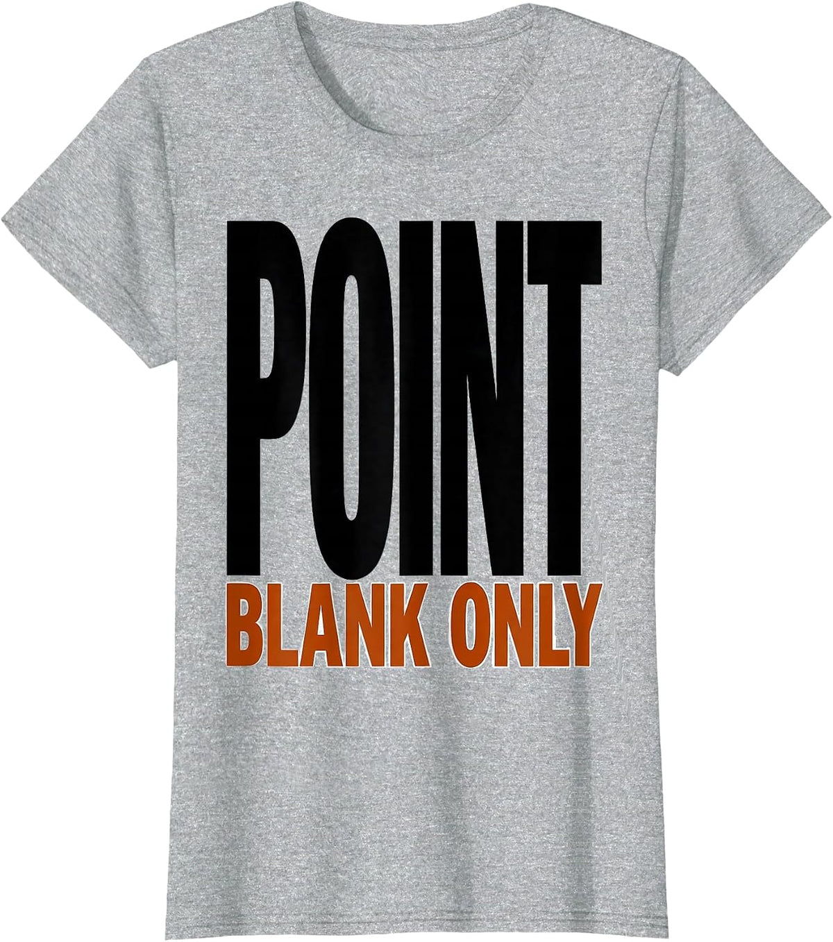 Point Blank Only Funny Deer Hunting Dad Hunter Gift T-Shirt - Heather Grey